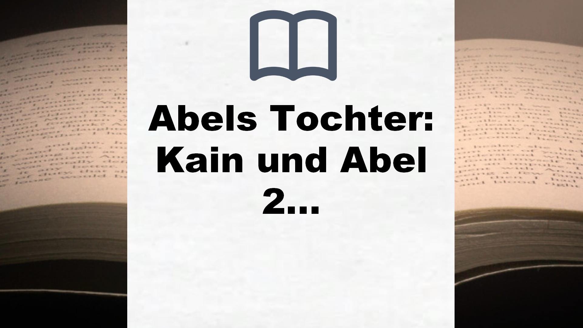 Abels Tochter: Kain und Abel 2 Roman (Kain-Serie, Band 2) – Buchrezension