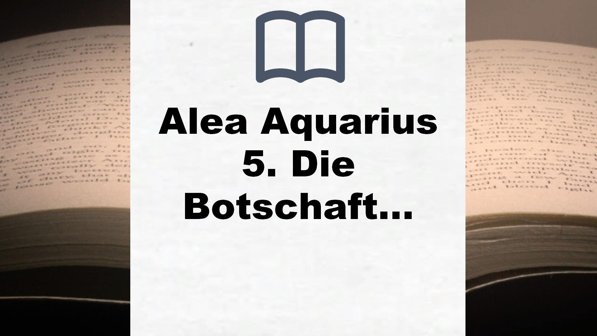 Alea Aquarius 5. Die Botschaft des Regens – Buchrezension