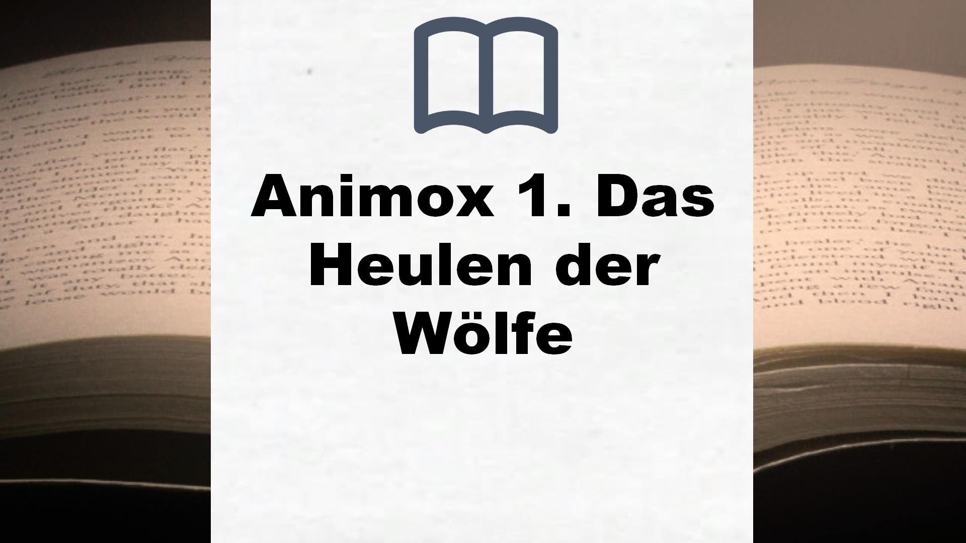 Animox 1. Das Heulen der Wölfe – Buchrezension