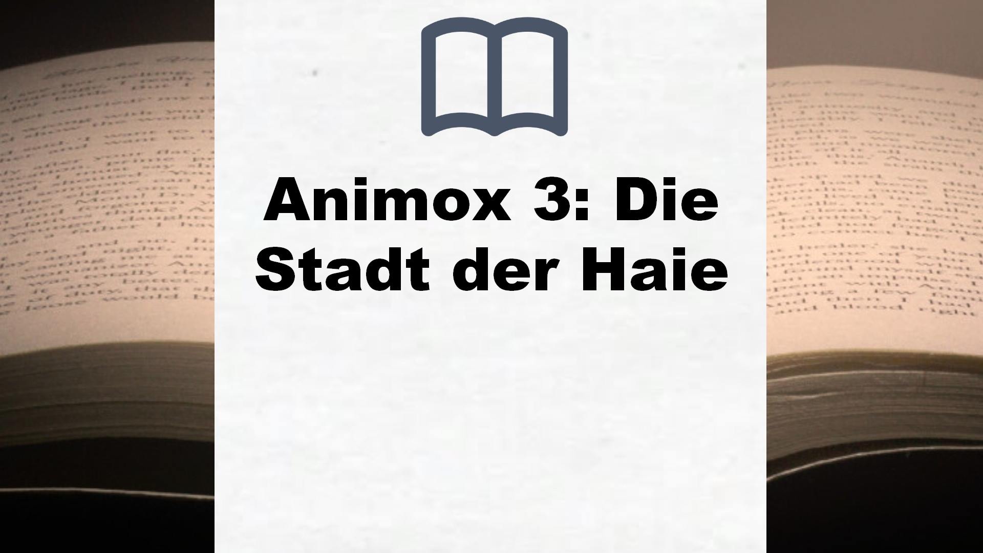Animox 3: Die Stadt der Haie – Buchrezension