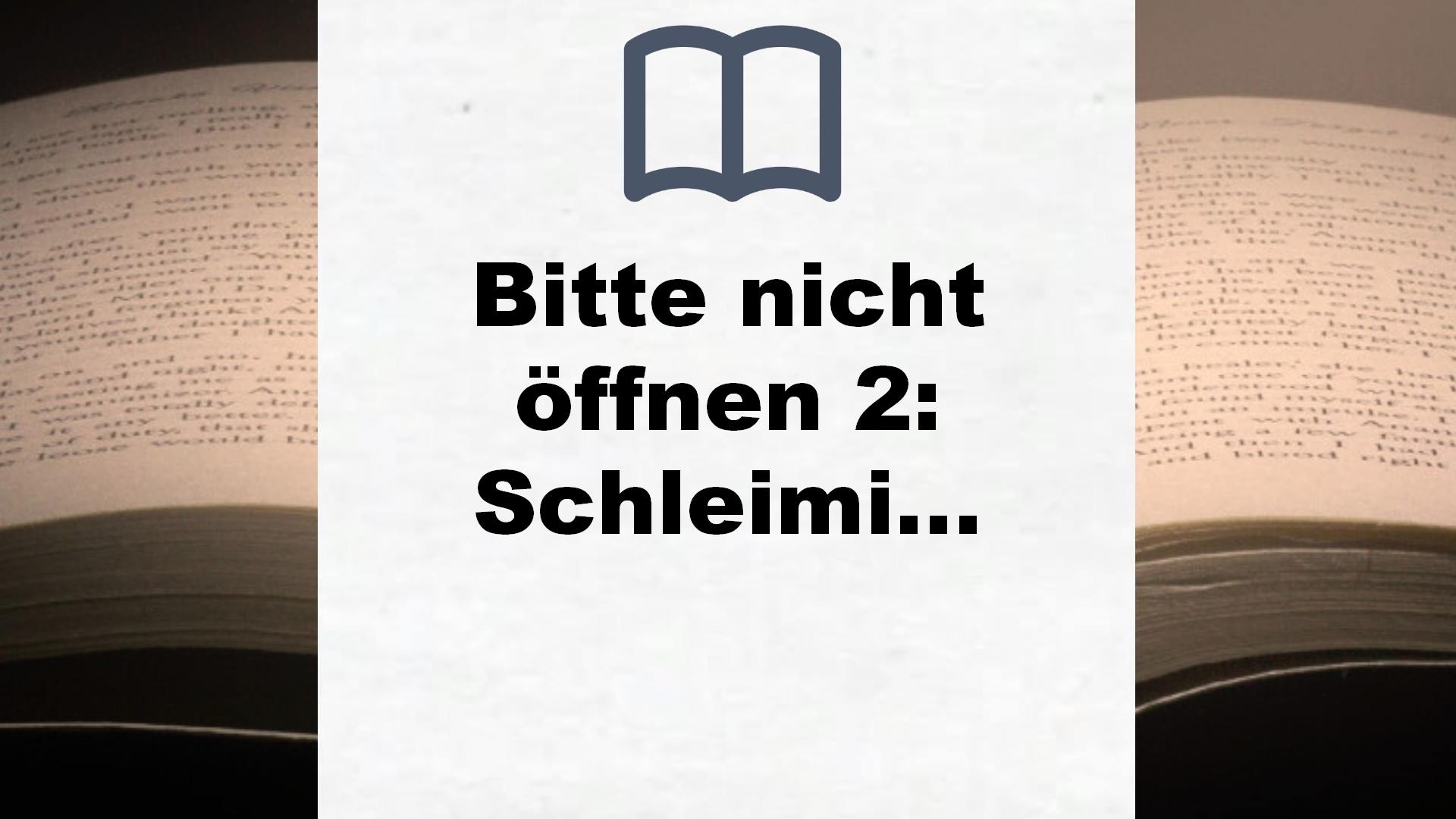 Bitte nicht öffnen 2: Schleimig! (2) – Buchrezension