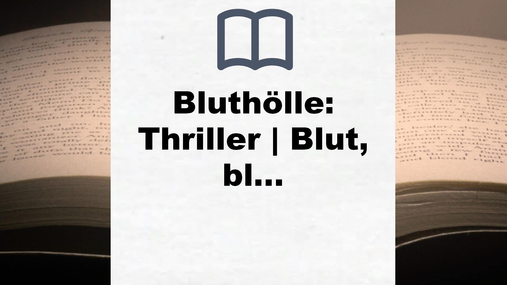 Bluthölle: Thriller | Blut, blutiger, Chris Carter: Der nervenaufreibende Thriller vom Nummer-Eins-Bestsellerautor (Ein Hunter-und-Garcia-Thriller, Band 11) – Buchrezension