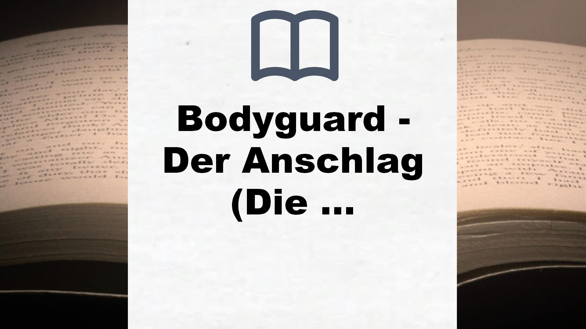 Bodyguard – Der Anschlag (Die Bodyguard-Reihe, Band 5) – Buchrezension