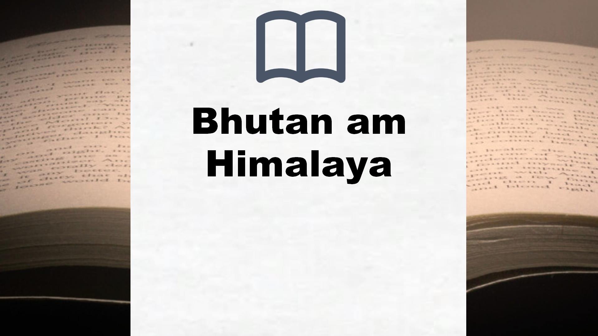 Bücher über Bhutan am Himalaya