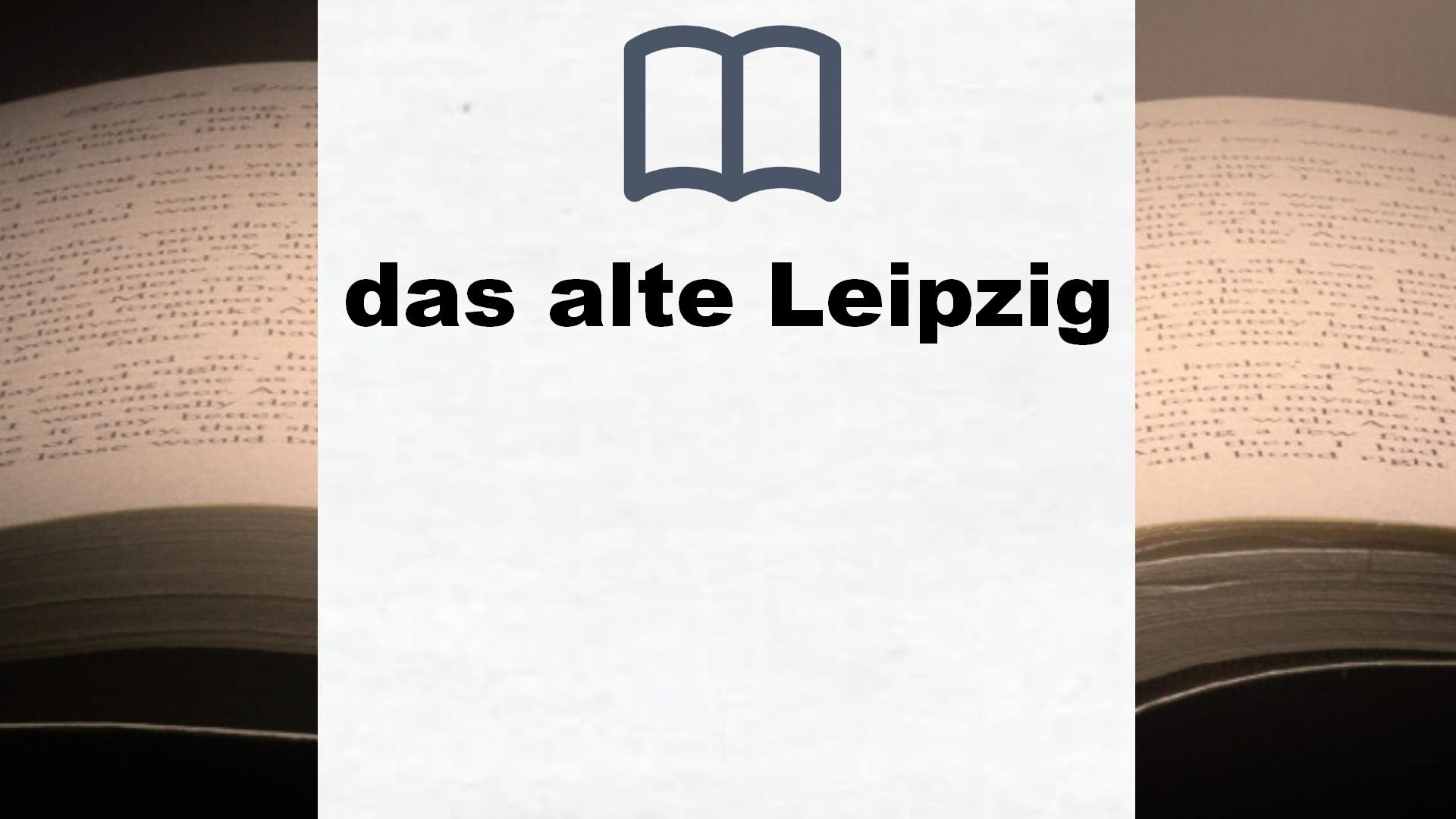 Bücher über das alte Leipzig