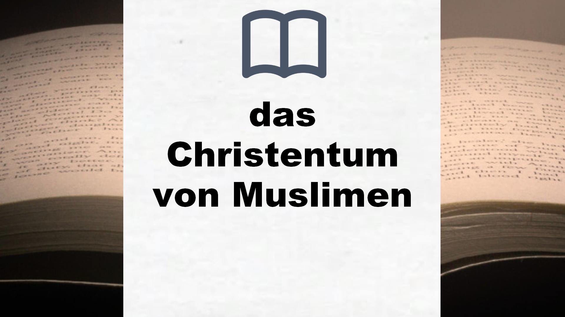 Bücher über das Christentum von Muslimen