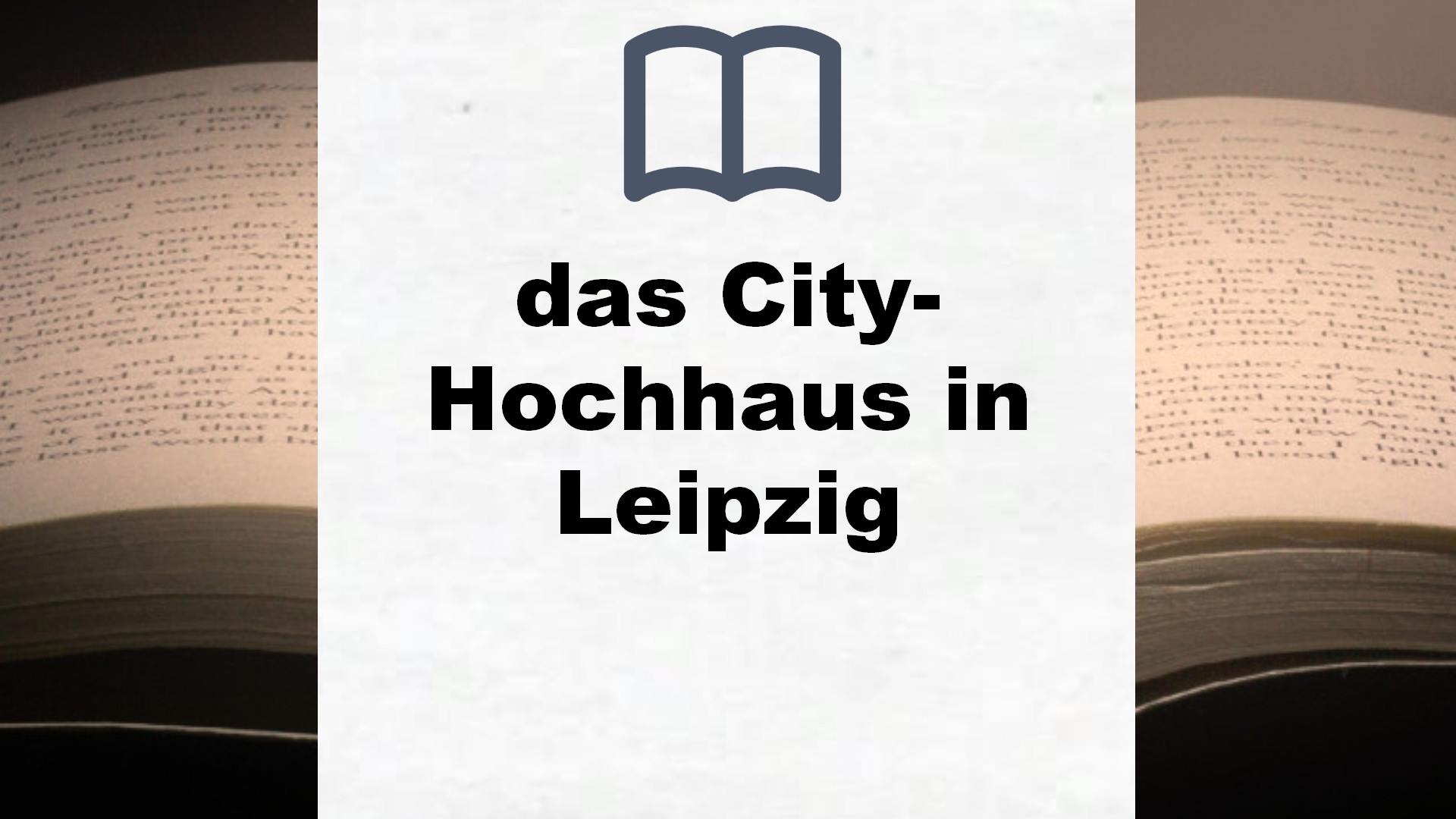 Bücher über das City-Hochhaus in Leipzig