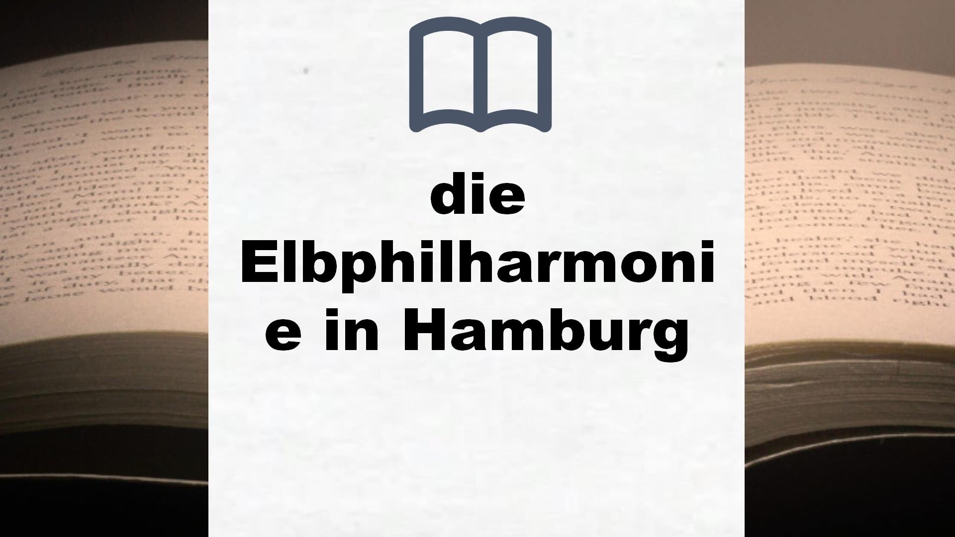 Bücher über die Elbphilharmonie in Hamburg