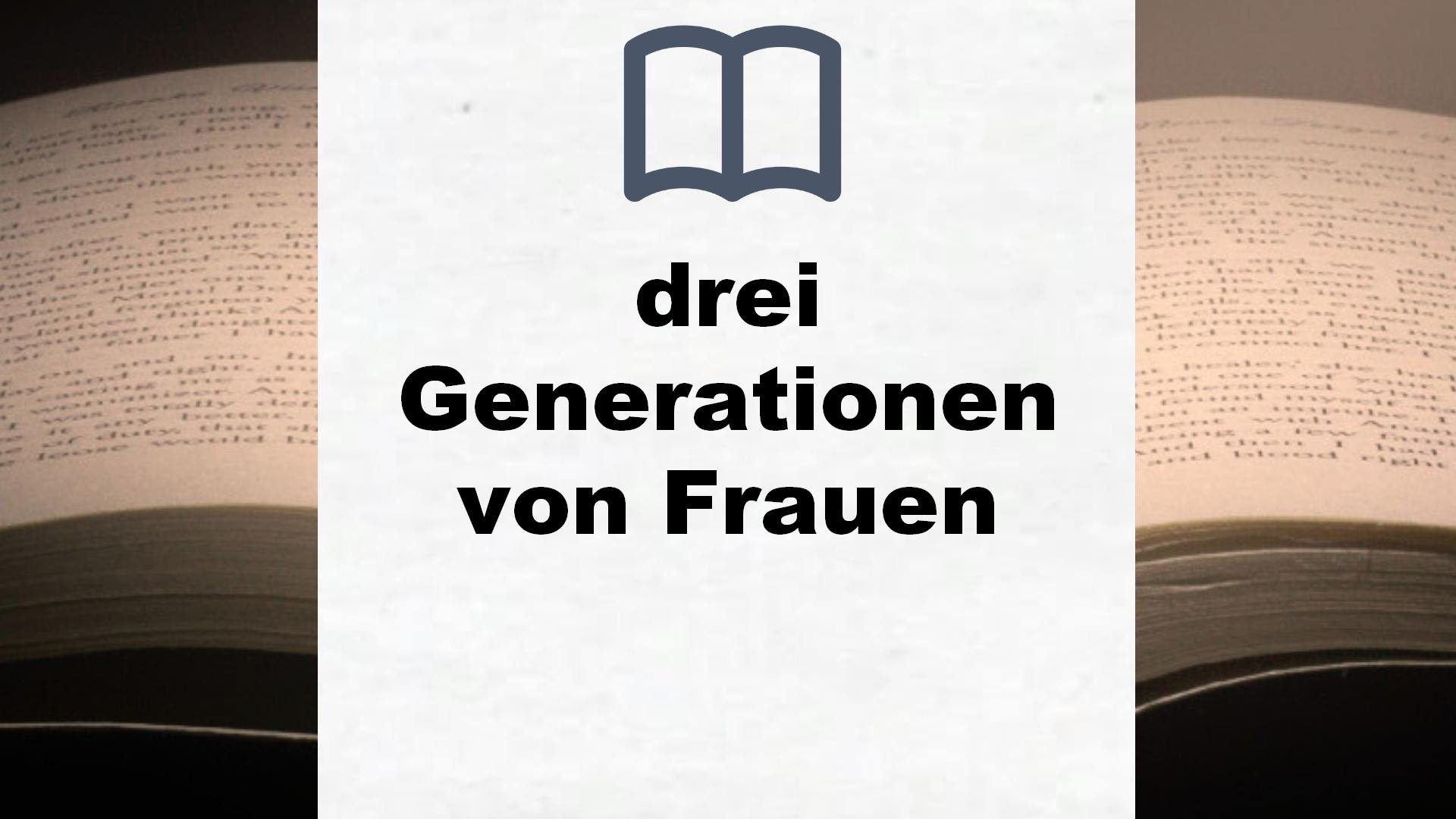 Bücher über drei Generationen von Frauen