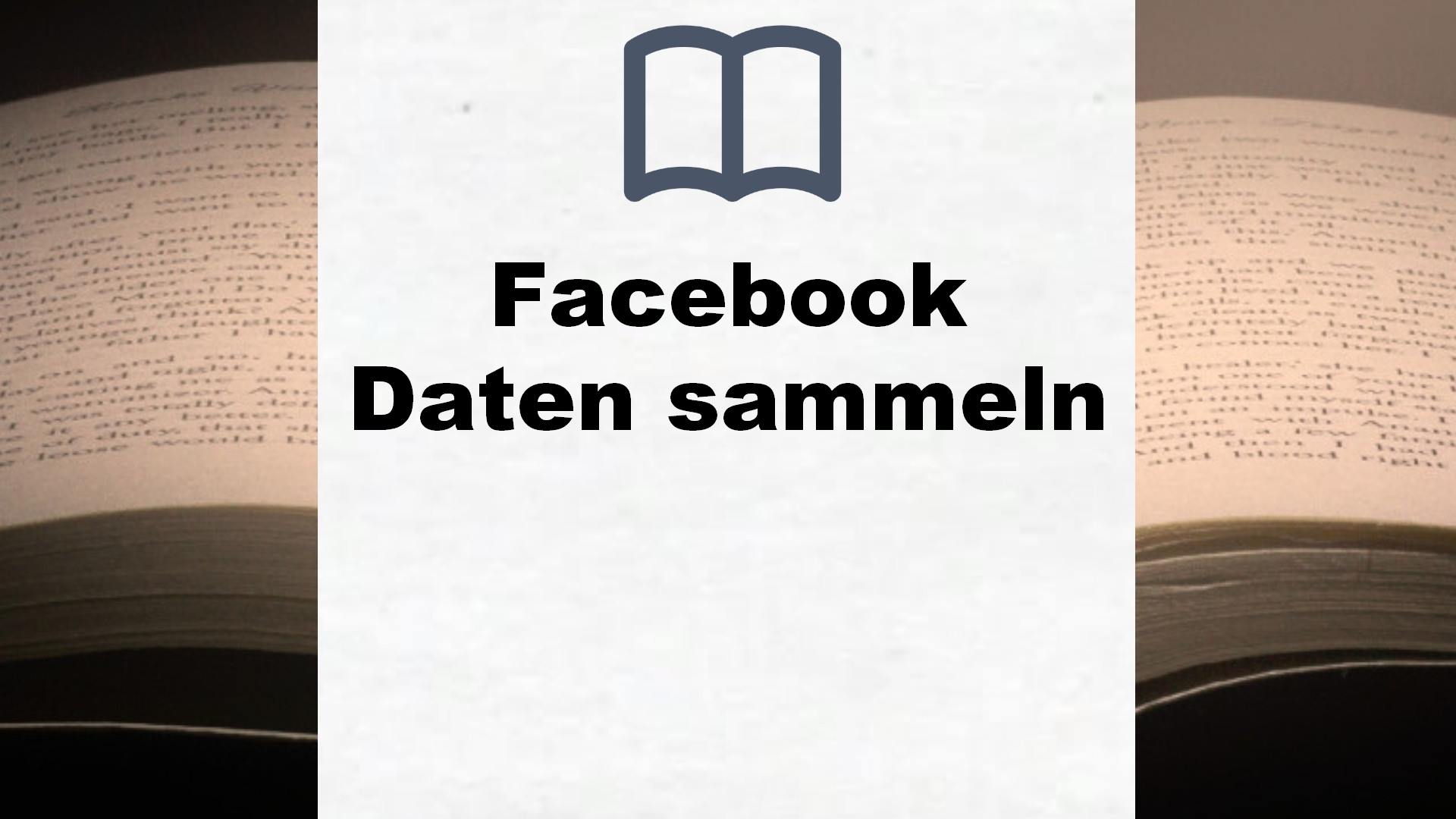 Bücher über Facebook Daten sammeln