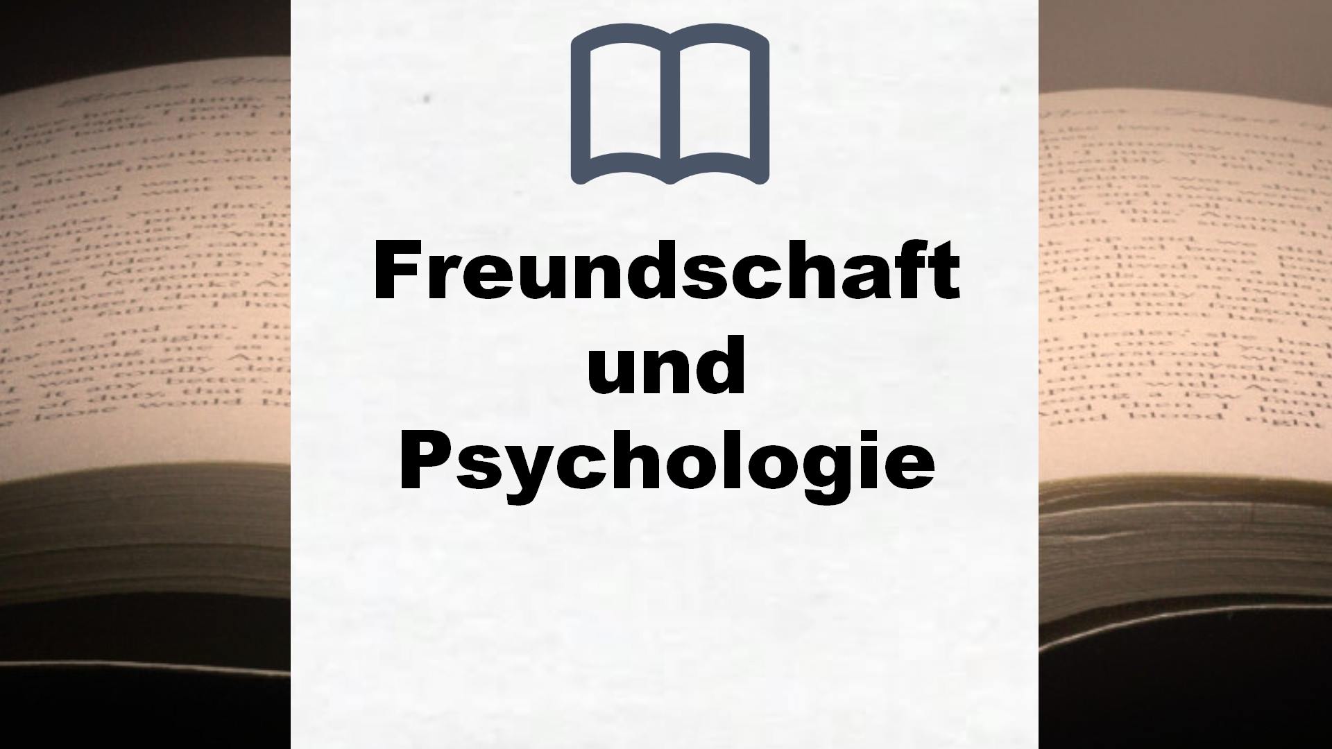 Bücher über Freundschaft und Psychologie