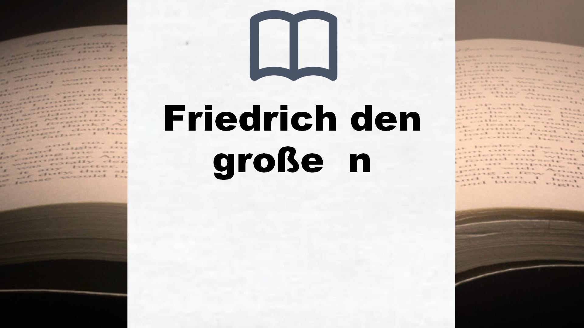 Bücher über Friedrich den  große  n