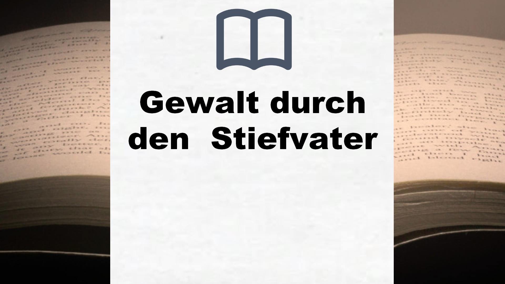 Bücher über Gewalt durch den  Stiefvater