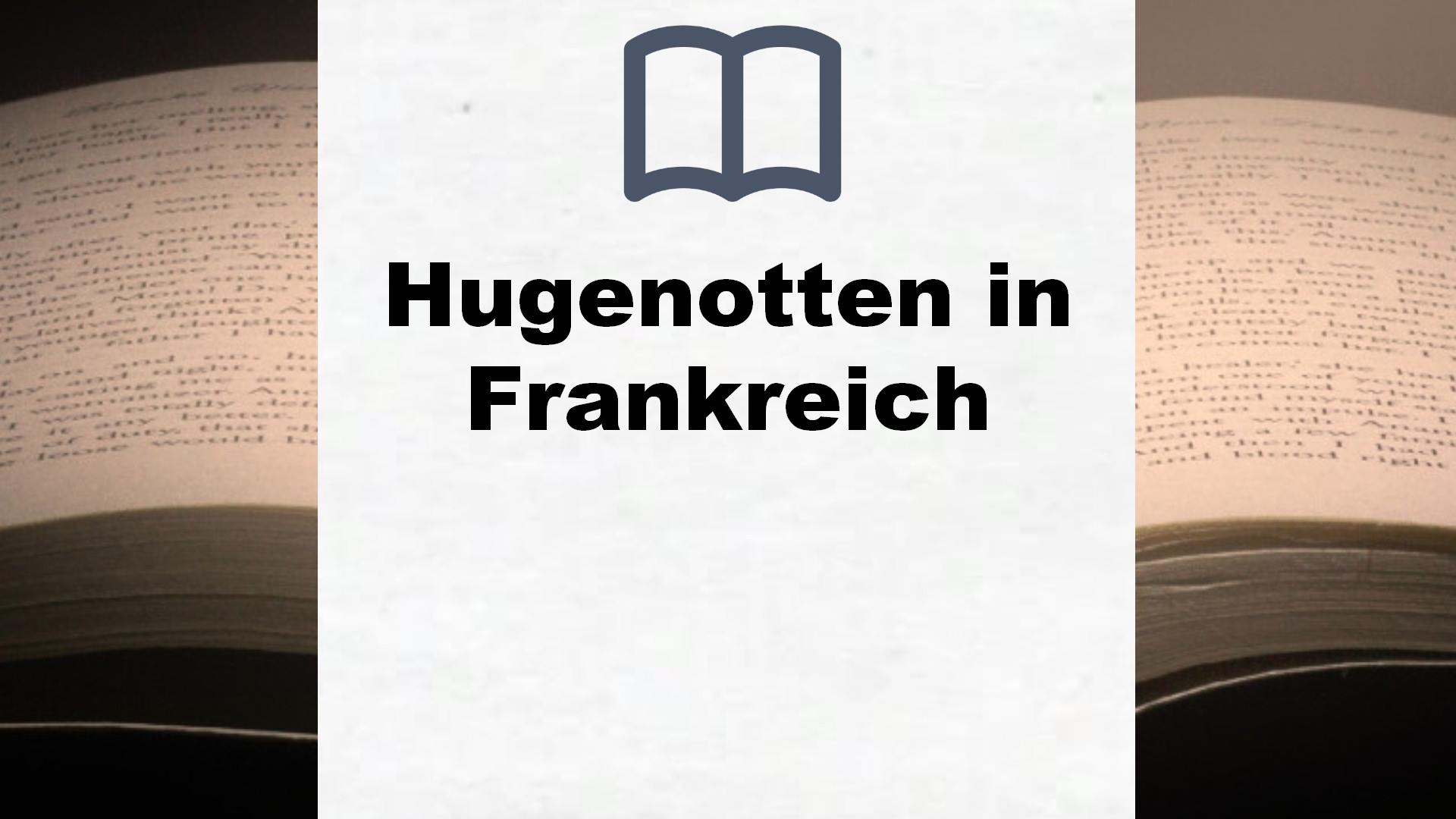 Bücher über Hugenotten in Frankreich