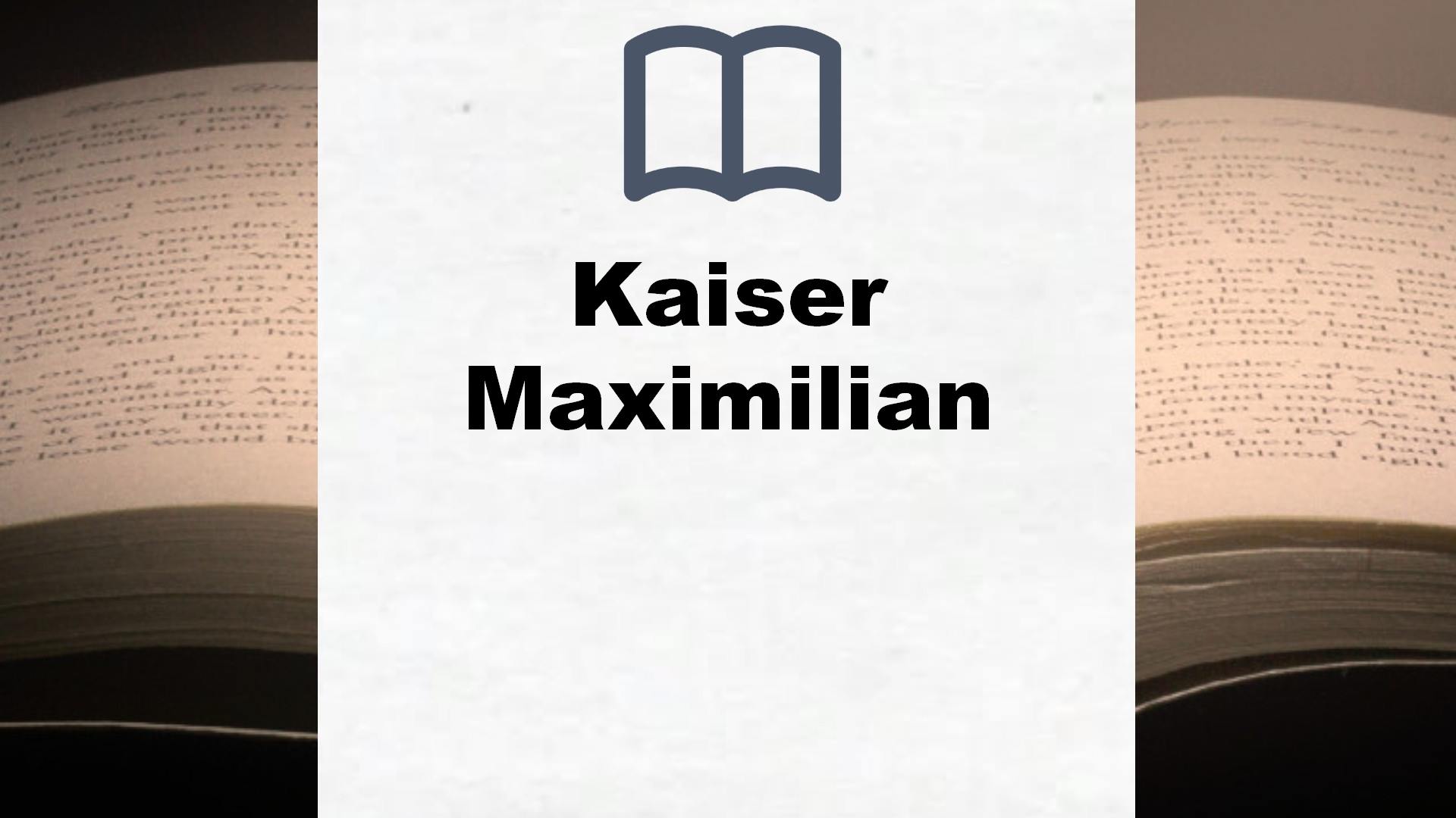 Bücher über Kaiser Maximilian