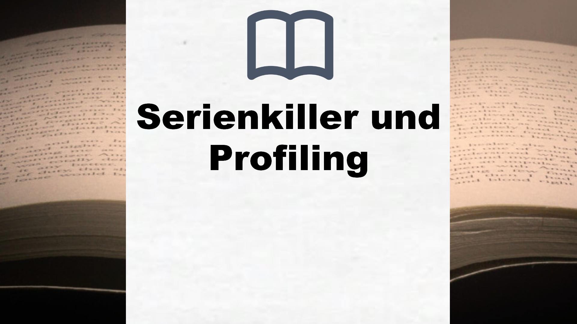 Bücher über Serienkiller und Profiling