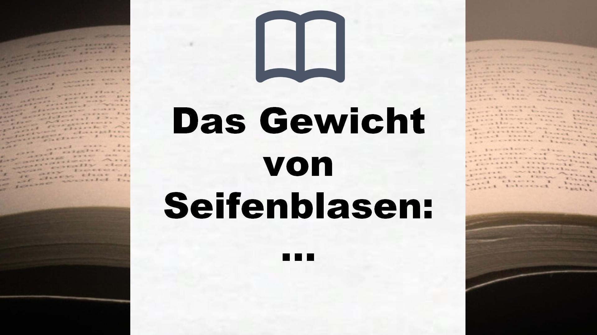 Das Gewicht von Seifenblasen: Roman – Buchrezension