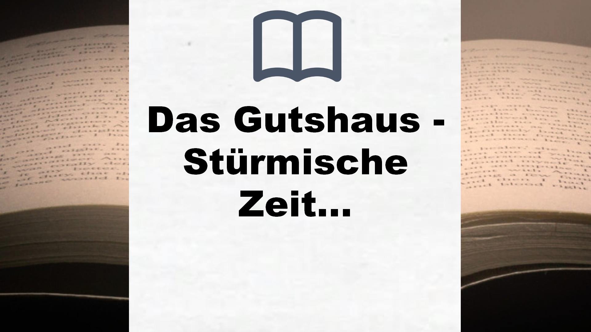 Das Gutshaus – Stürmische Zeiten: Roman (Die Gutshaus-Saga, Band 2) – Buchrezension