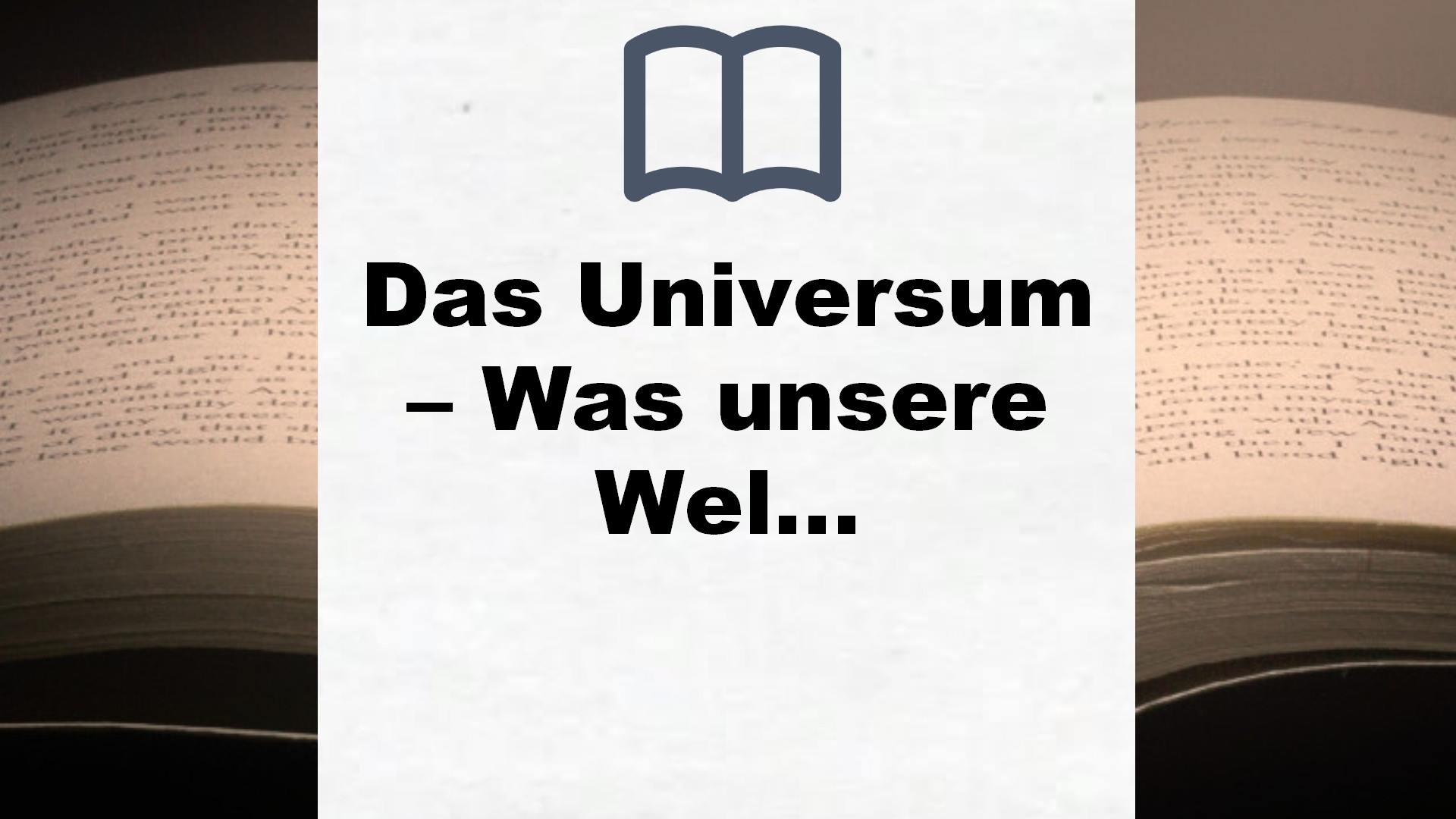 Das Universum – Was unsere Welt zusammenhält: Antworten auf die großen Fragen der Menschheit – Buchrezension