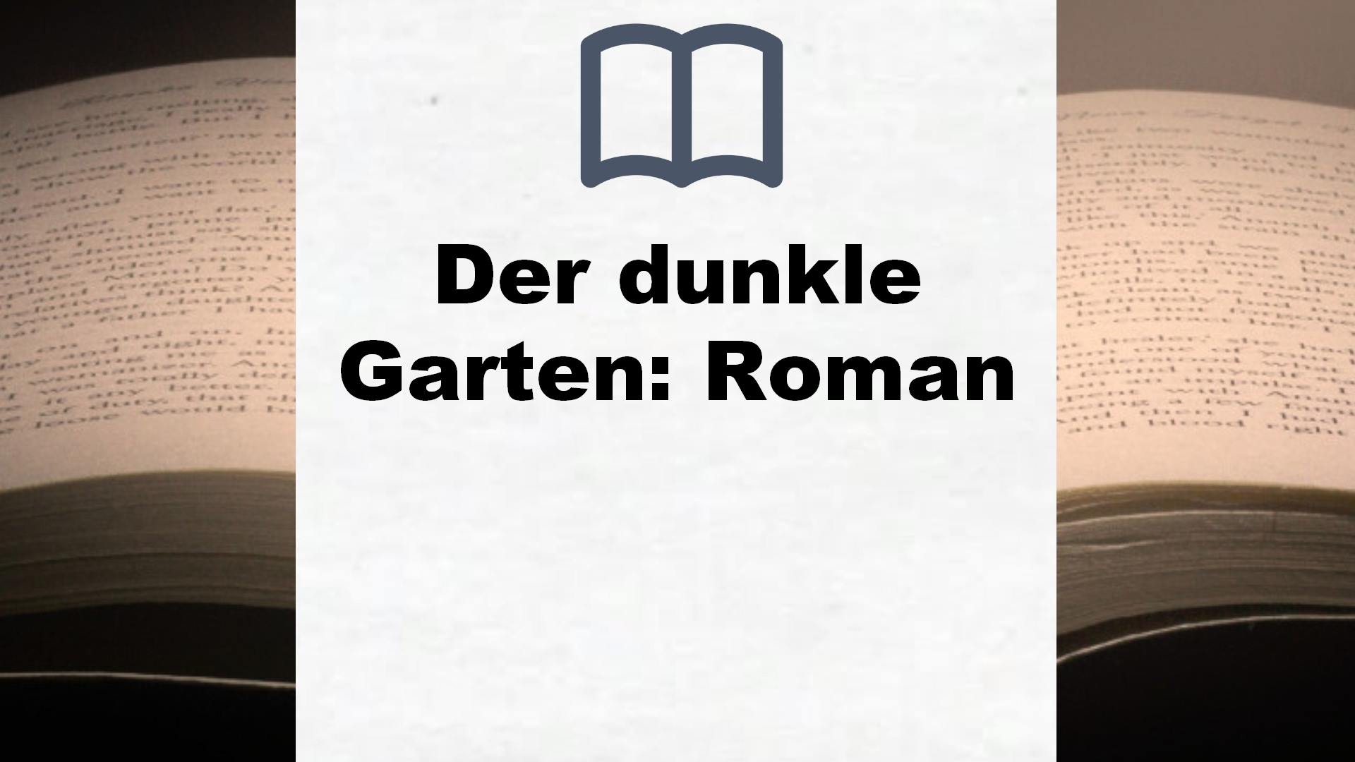 Der dunkle Garten: Roman – Buchrezension
