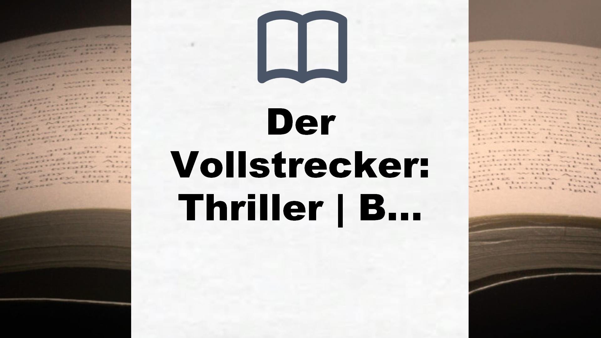 Der Vollstrecker: Thriller | Blut, blutiger, Chris Carter: Der nervenaufreibende Thriller vom Nummer-Eins-Bestsellerautor (Ein Hunter-und-Garcia-Thriller, Band 2) – Buchrezension