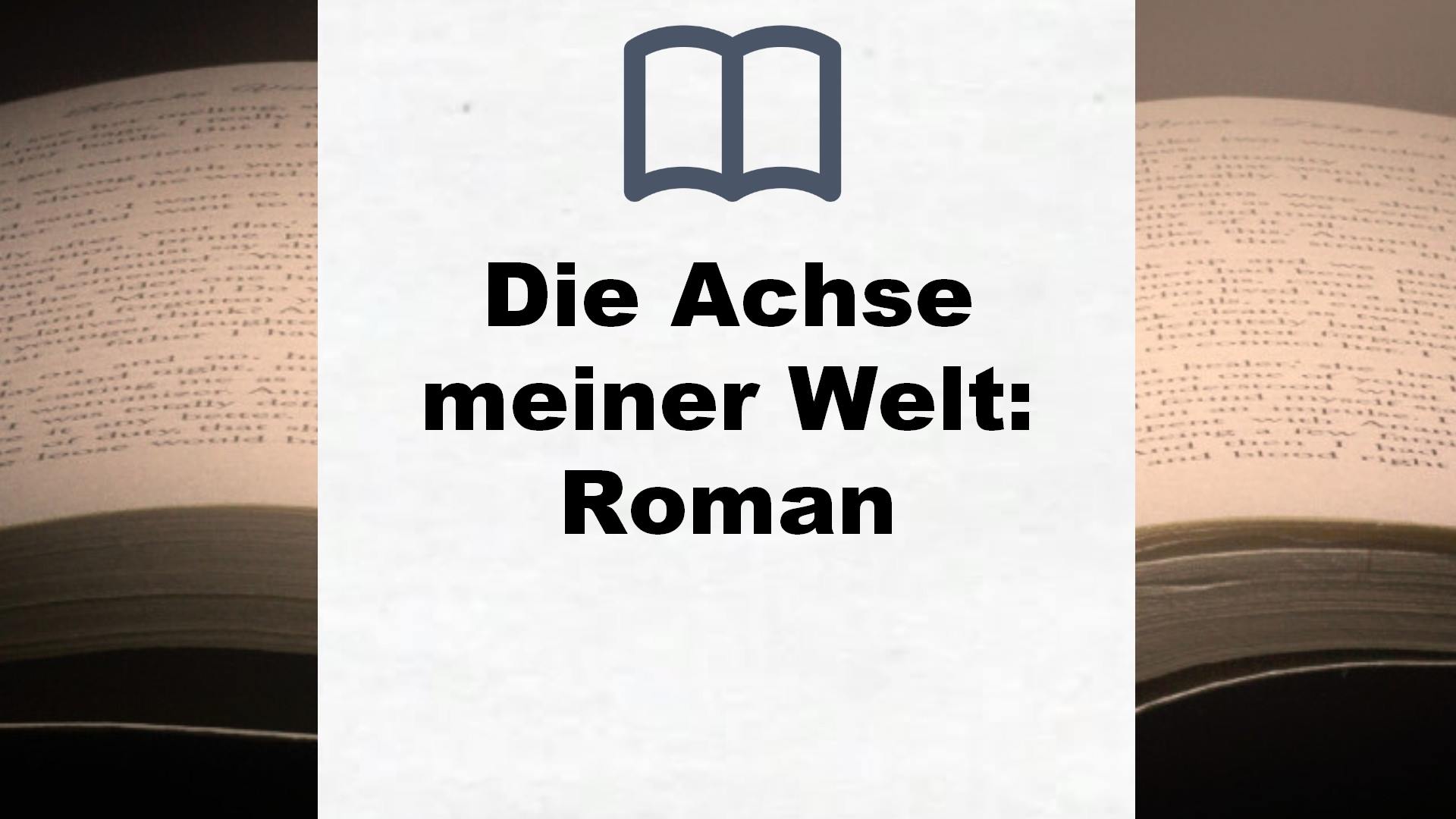 Die Achse meiner Welt: Roman – Buchrezension