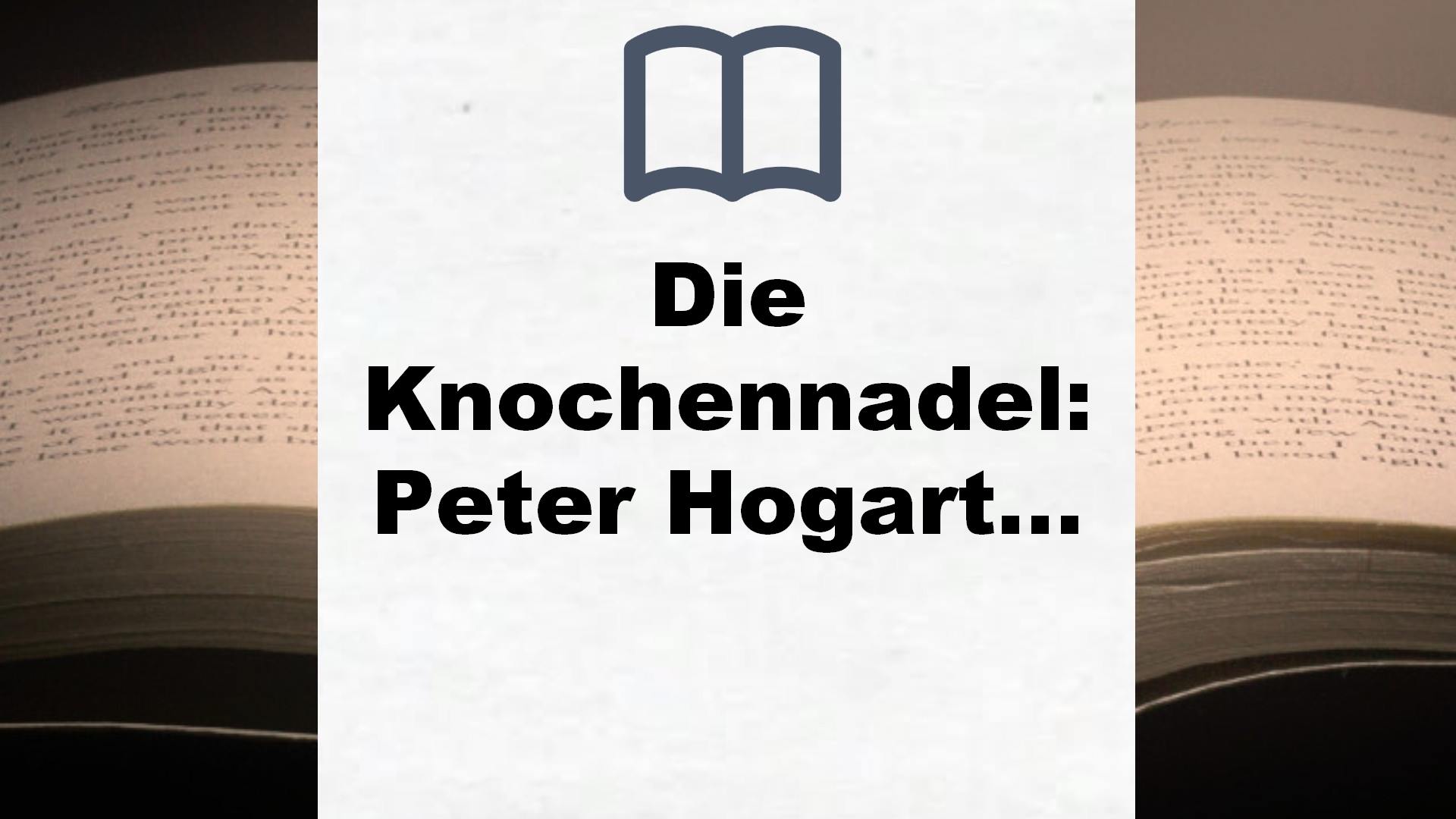Die Knochennadel: Peter Hogart ermittelt 3 – Thriller – Buchrezension