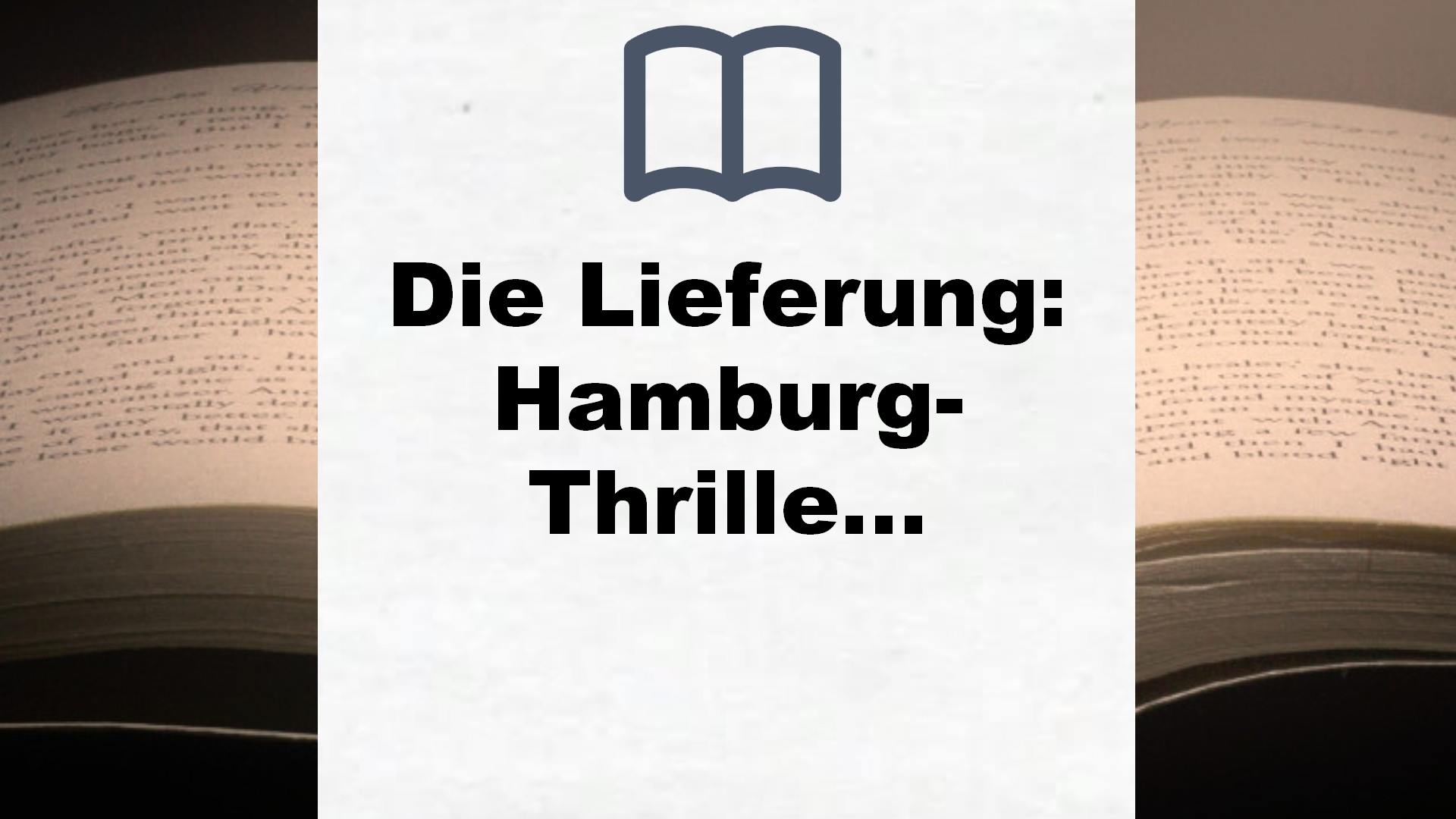 Die Lieferung: Hamburg-Thriller (Kerner und Oswald, Band 2) – Buchrezension