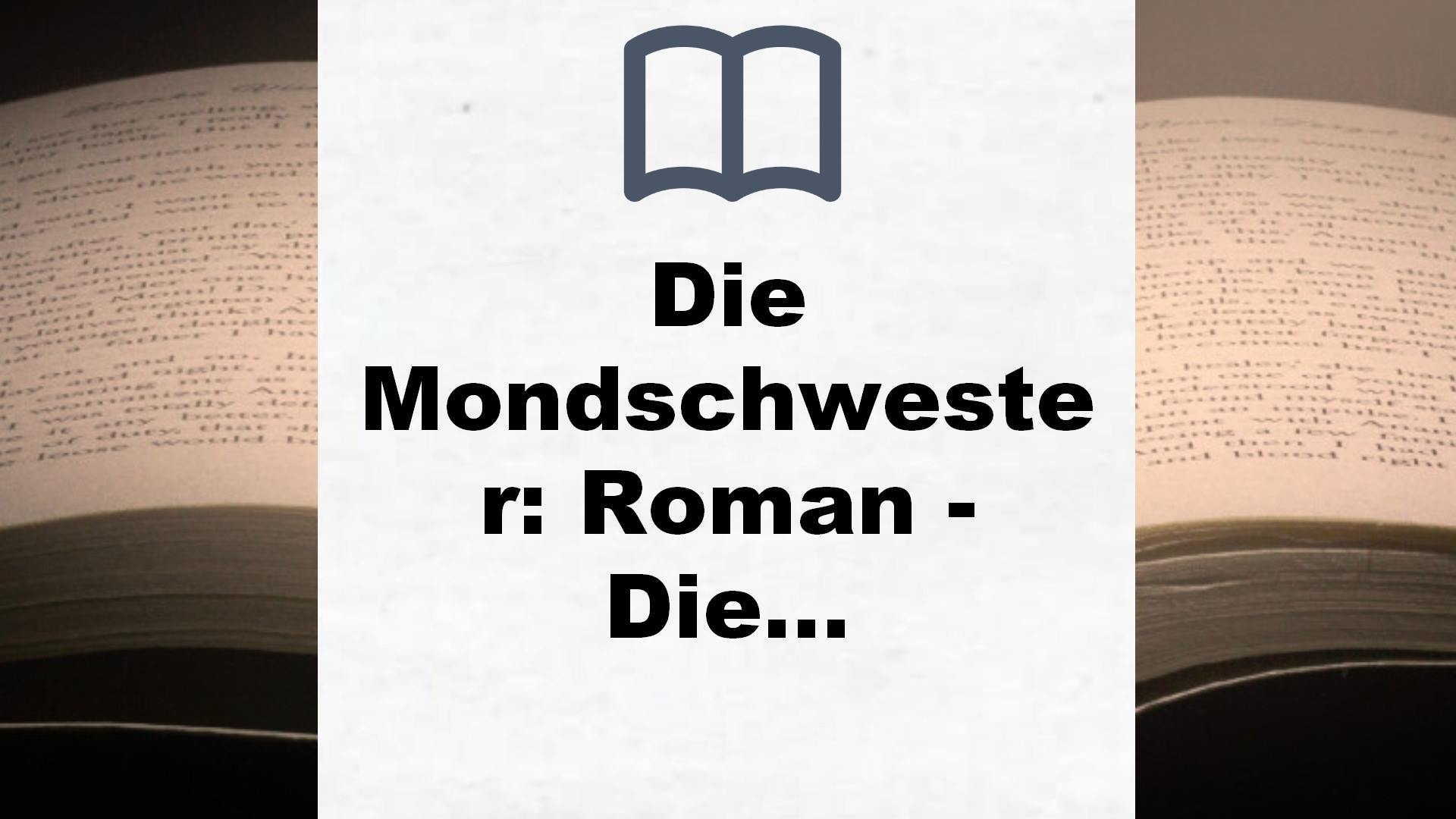 Die Mondschwester: Roman – Die sieben Schwestern 5 – Buchrezension