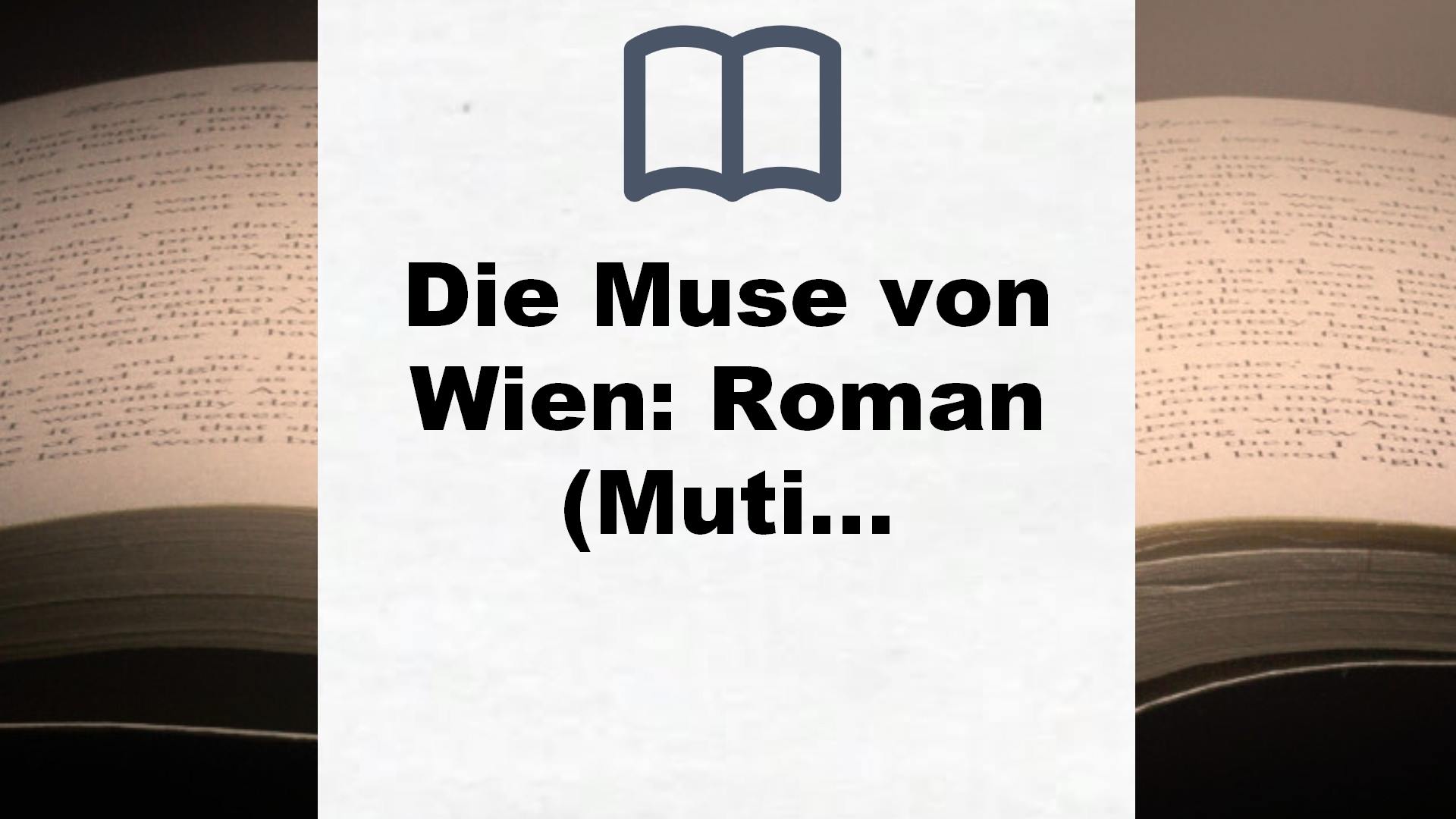 Die Muse von Wien: Roman (Mutige Frauen zwischen Kunst und Liebe, Band 6) – Buchrezension