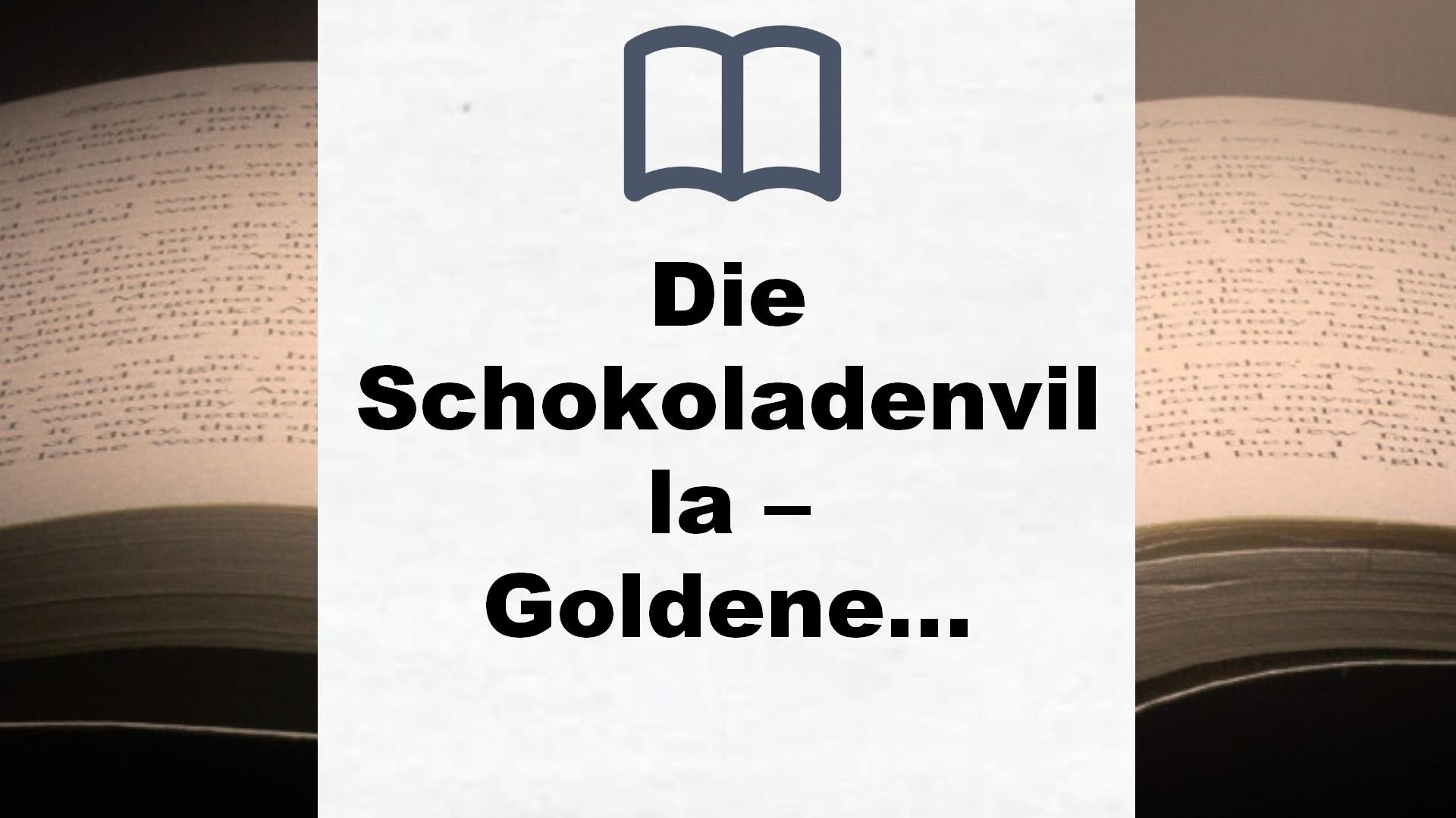 Die Schokoladenvilla – Goldene Jahre: Roman (Die Schokoladen-Saga, Band 2) – Buchrezension