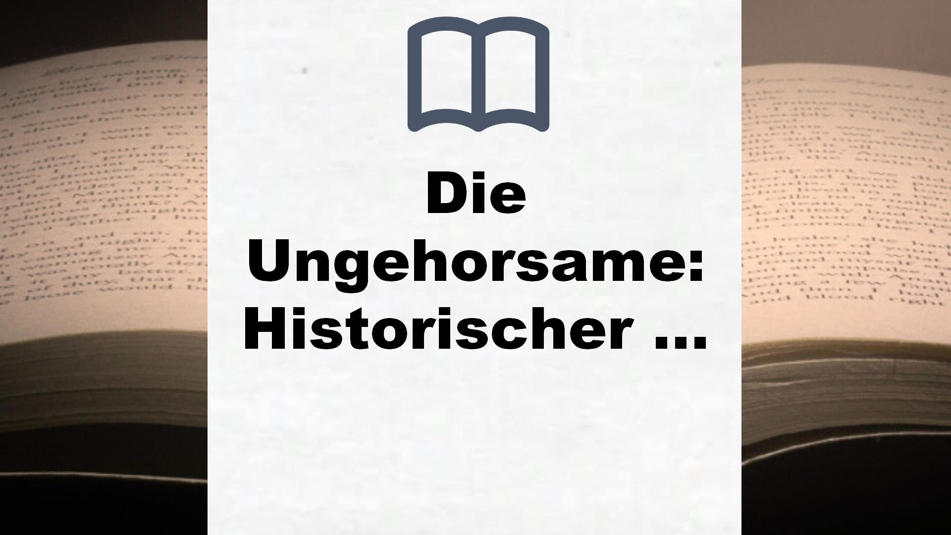 Die Ungehorsame: Historischer Roman – Buchrezension