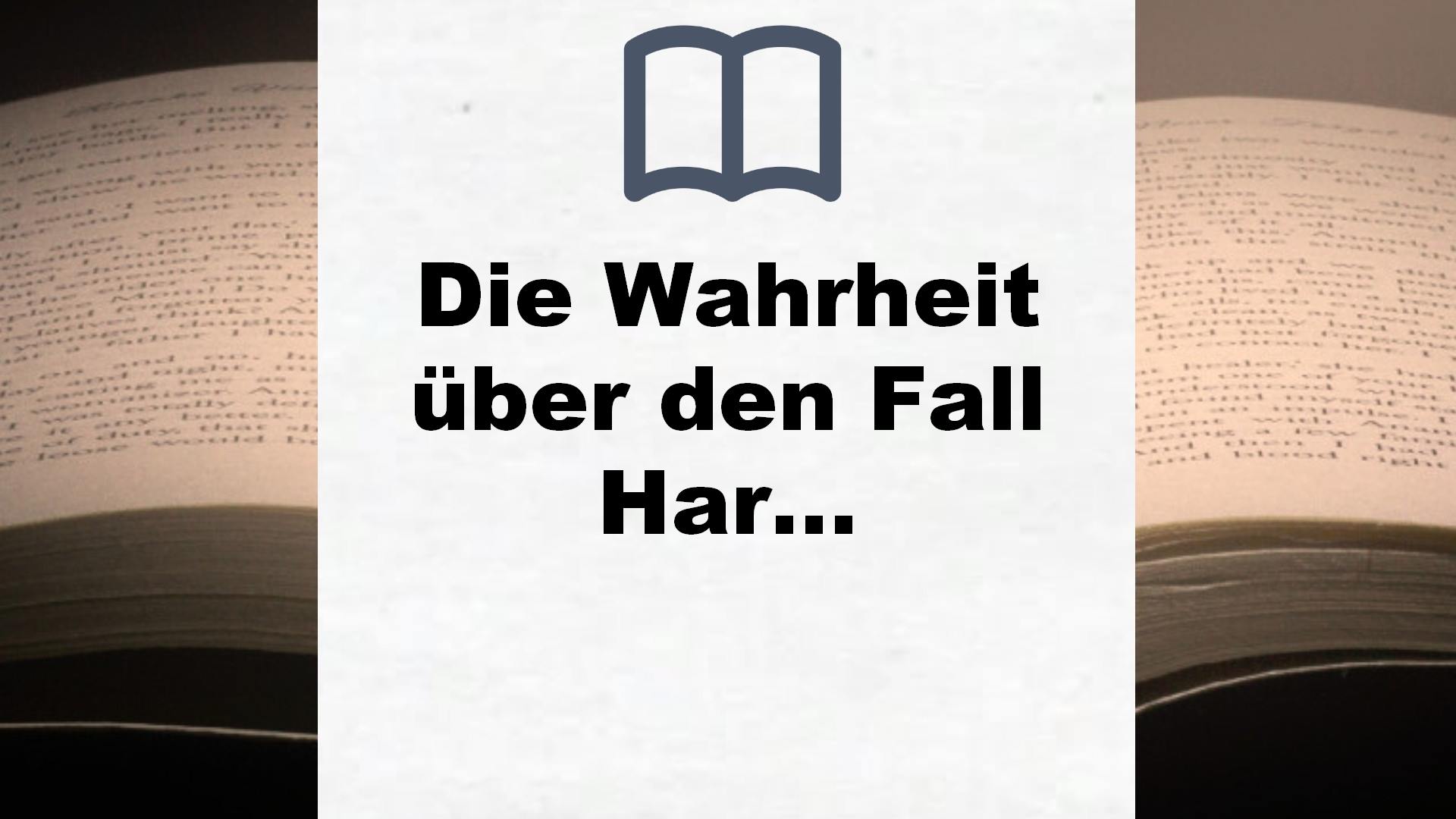 Die Wahrheit über den Fall Harry Quebert: Roman – Buchrezension