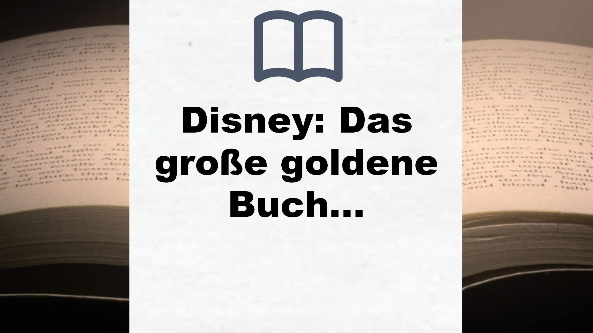 Disney: Das große goldene Buch der Prinzessinnen: Vorlesebuch mit zauberhaften Disney-Geschichten (Die großen goldenen Bücher von Disney) – Buchrezension