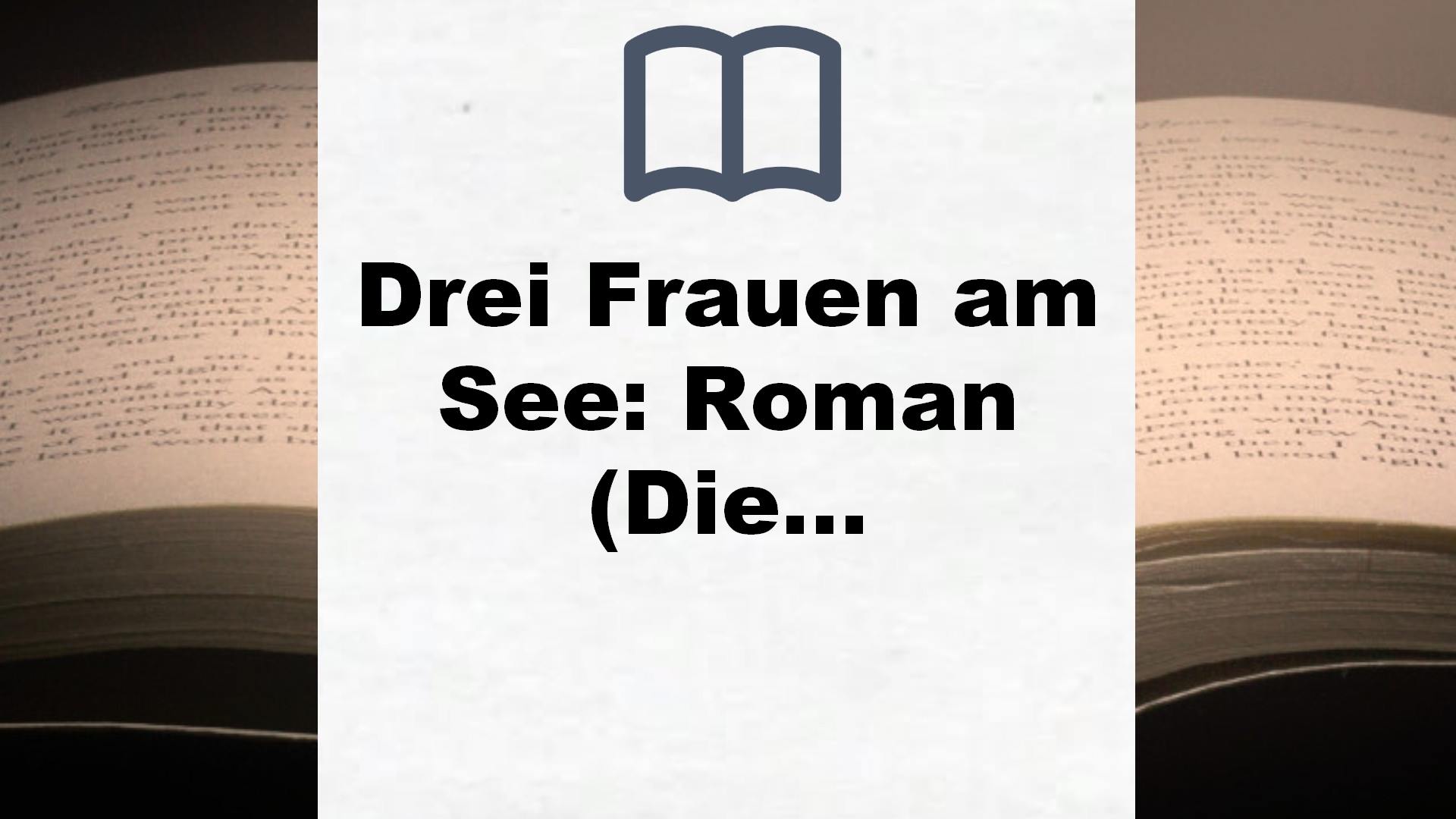 Drei Frauen am See: Roman (Die Haus am See-Reihe, Band 1) – Buchrezension