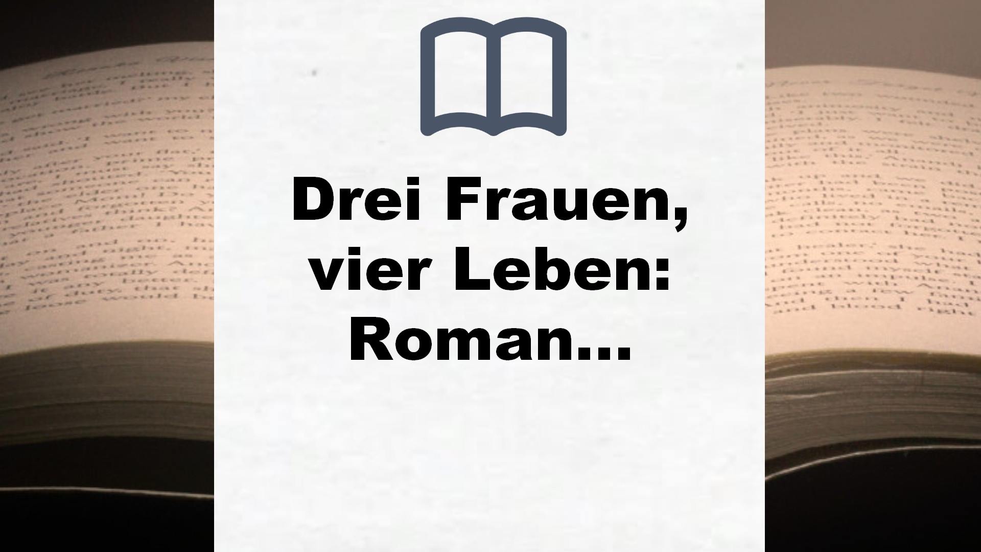 Drei Frauen, vier Leben: Roman (Die Haus am See-Reihe, Band 2) – Buchrezension