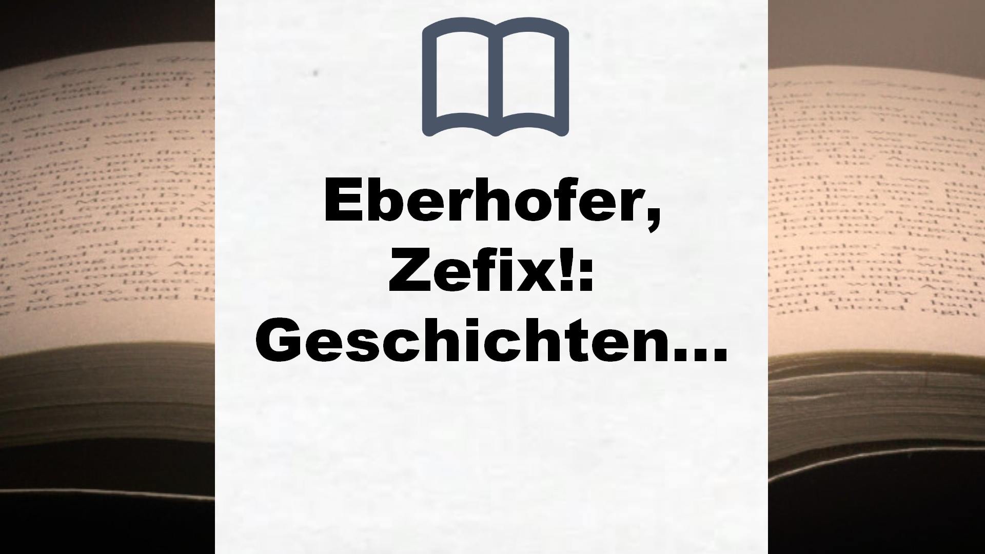 Eberhofer, Zefix!: Geschichten vom Franzl – Buchrezension