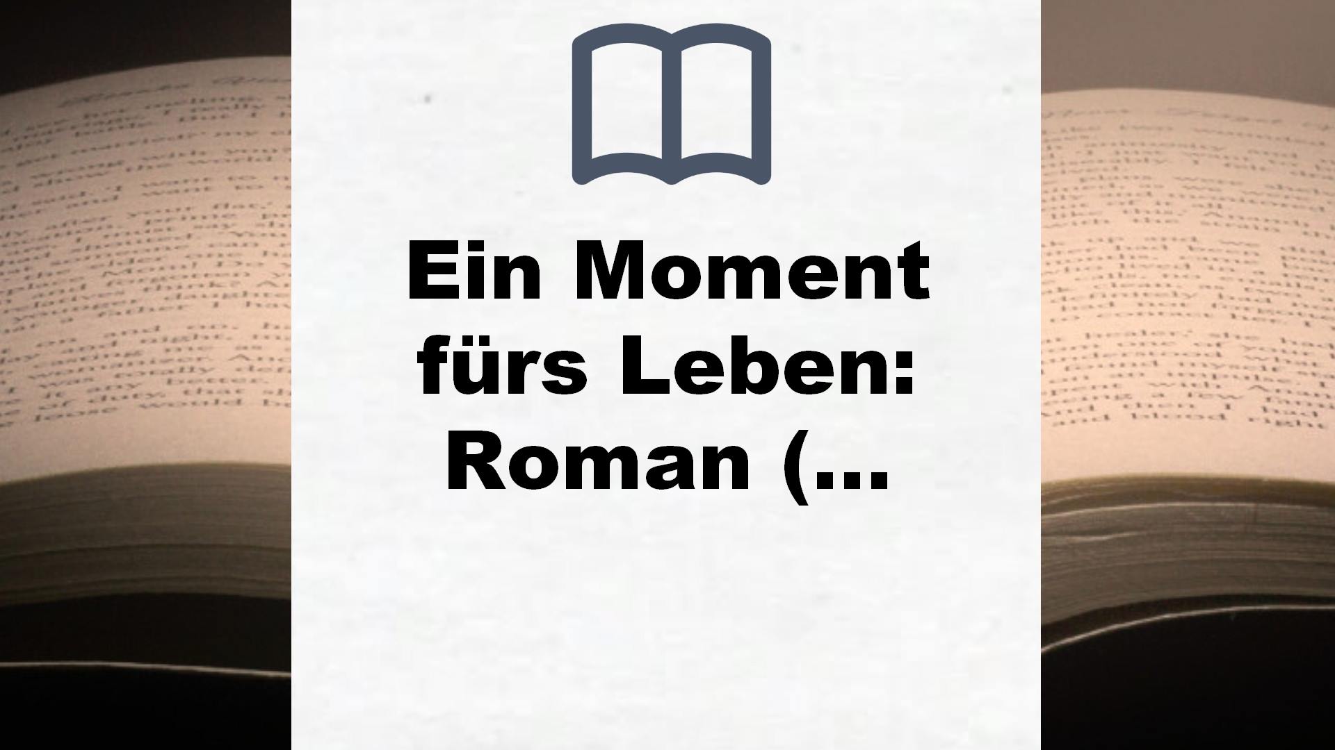 Ein Moment fürs Leben: Roman (Hochkaräter) – Buchrezension