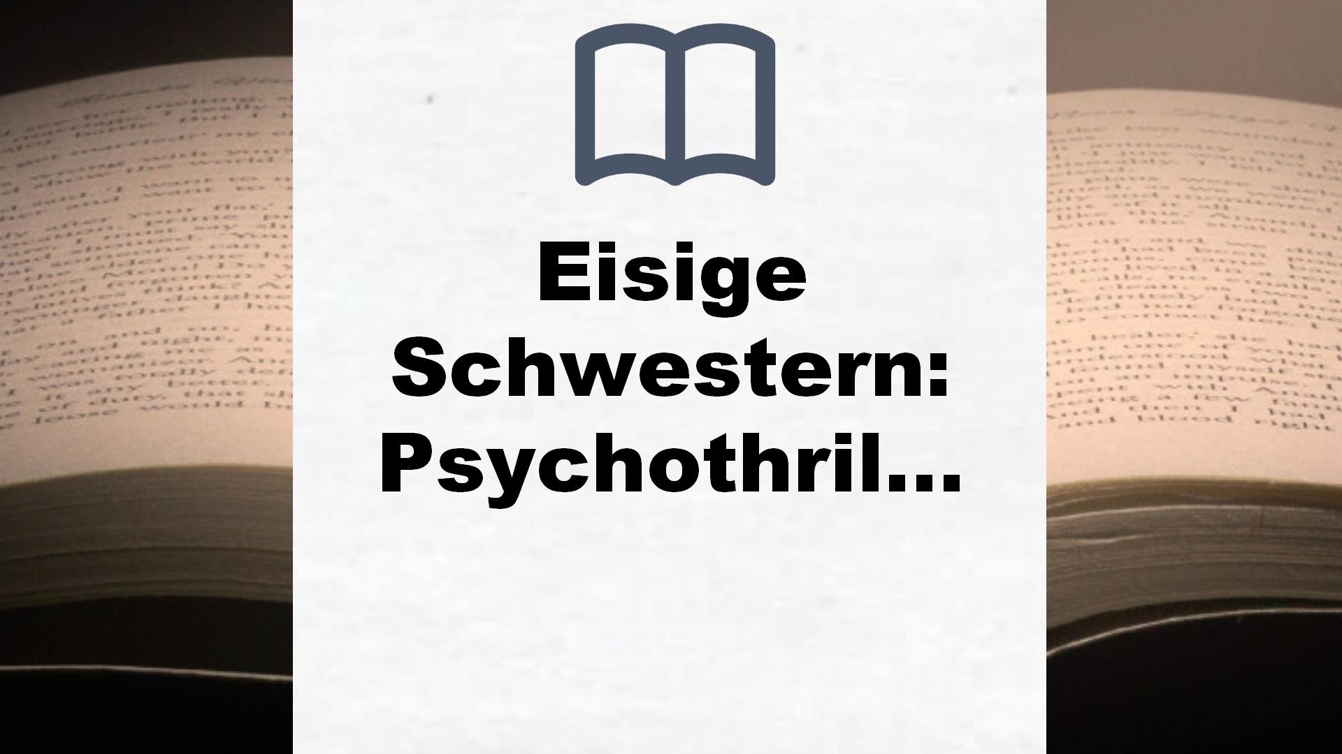 Eisige Schwestern: Psychothriller – Buchrezension