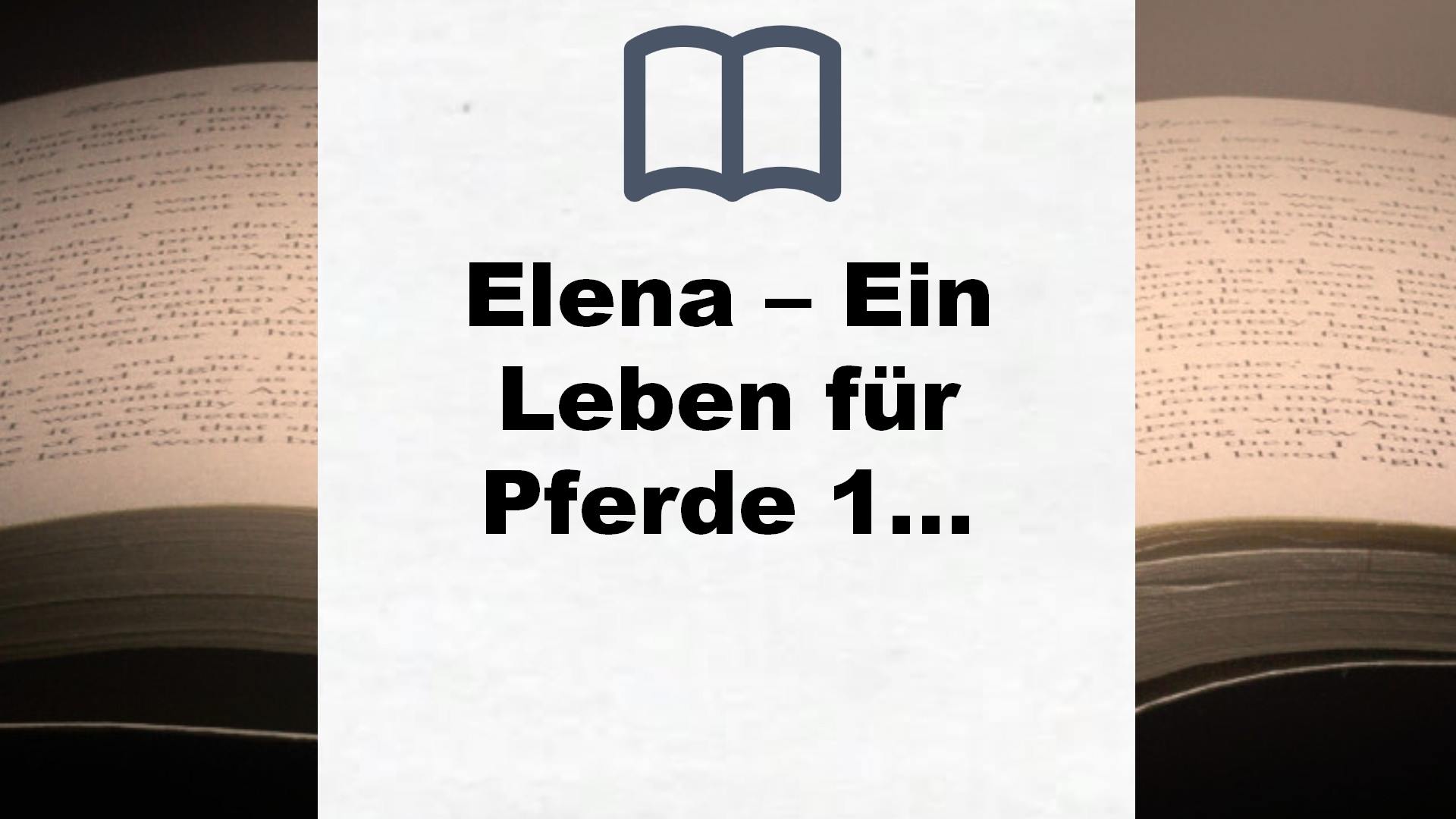 Elena – Ein Leben für Pferde 1: Gegen alle Hindernisse: Romanserie der Bestsellerautorin – Buchrezension