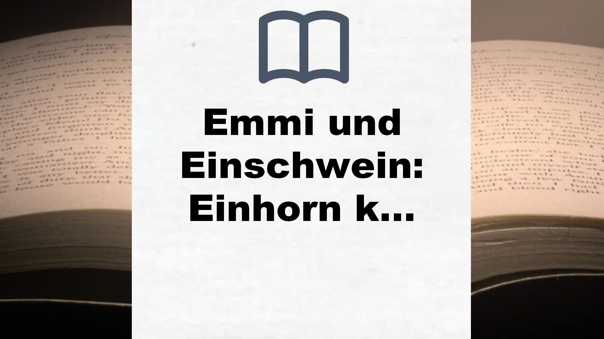 Emmi und Einschwein: Einhorn kann jeder! (Emmi & Einschwein) – Buchrezension