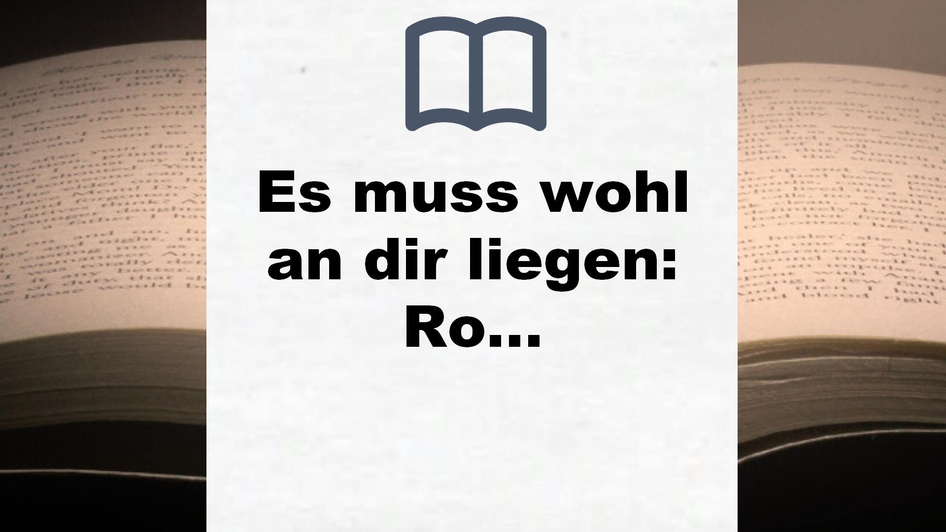 Es muss wohl an dir liegen: Roman – Buchrezension