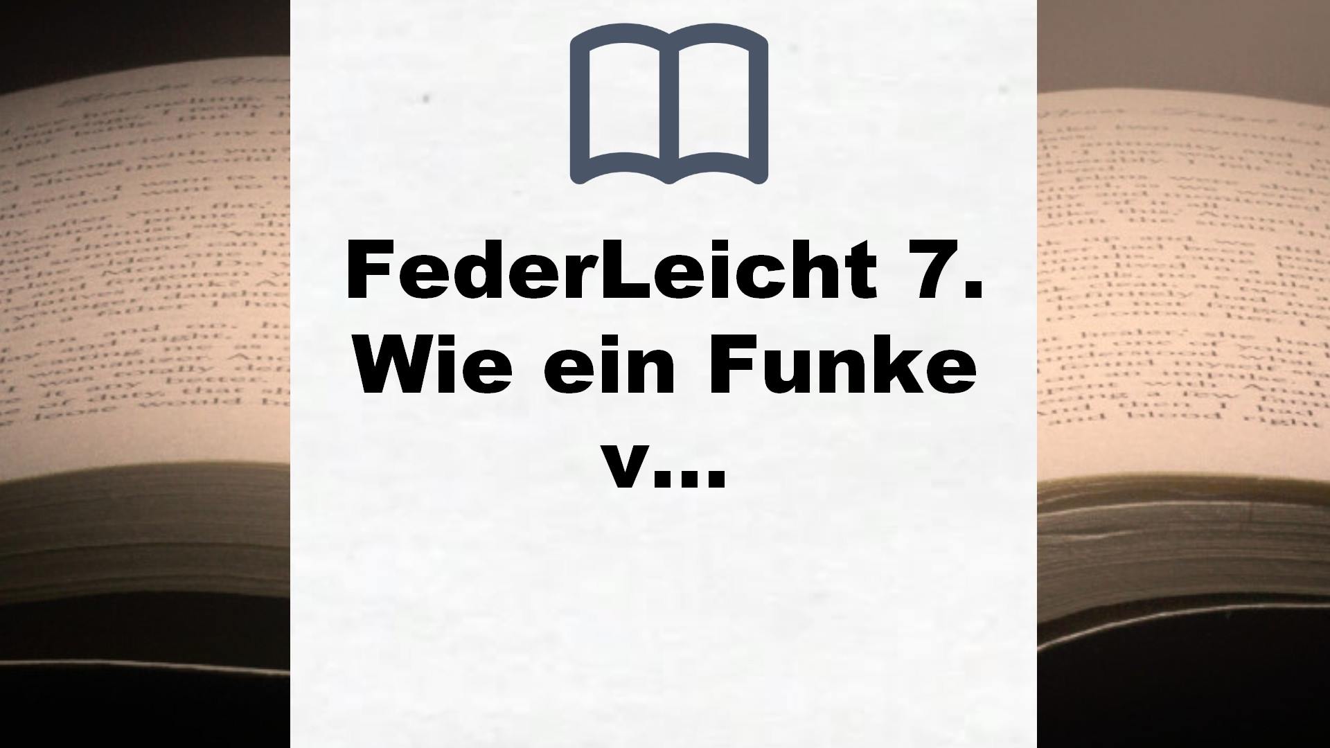 FederLeicht 7. Wie ein Funke von Glück – Buchrezension