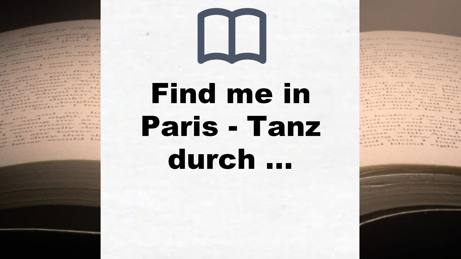 Find me in Paris – Tanz durch die Zeit (Die Find me in Paris-Reihe, Band 1) – Buchrezension