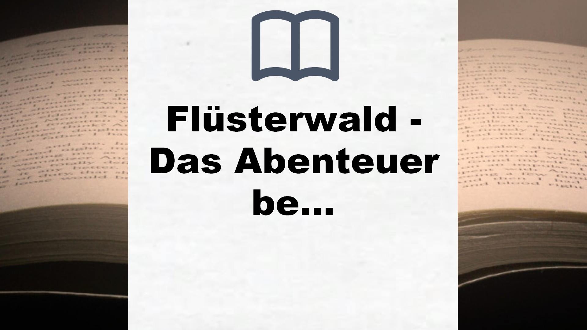 Flüsterwald – Das Abenteuer beginnt (Flüsterwald, Bd. 1): Bilderbuch – Buchrezension