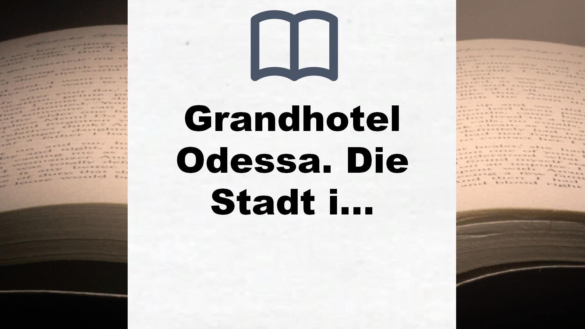 Grandhotel Odessa. Die Stadt im Himmel: Roman (Die Grandhotel-Odessa-Reihe, Band 1) – Buchrezension
