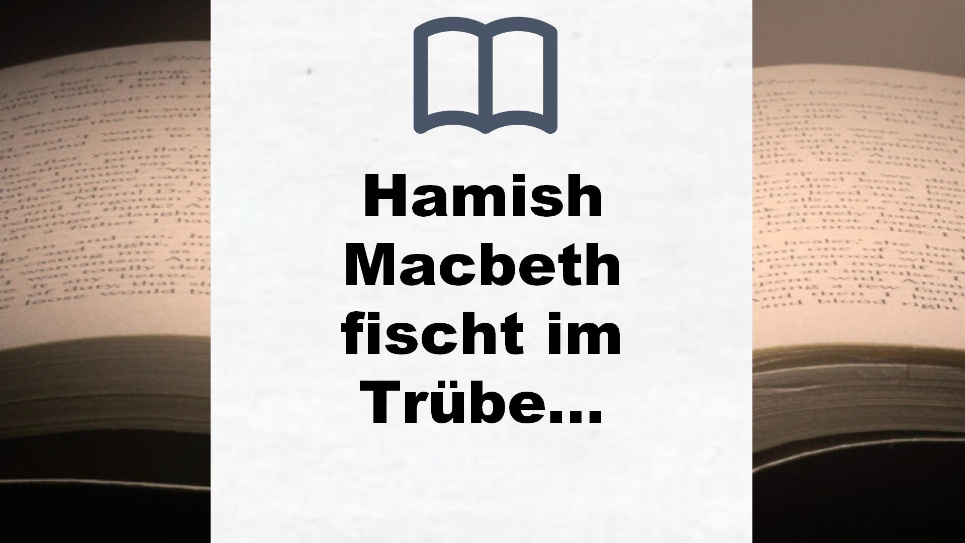 Hamish Macbeth fischt im Trüben: Kriminalroman (Schottland-Krimis, Band 1) – Buchrezension