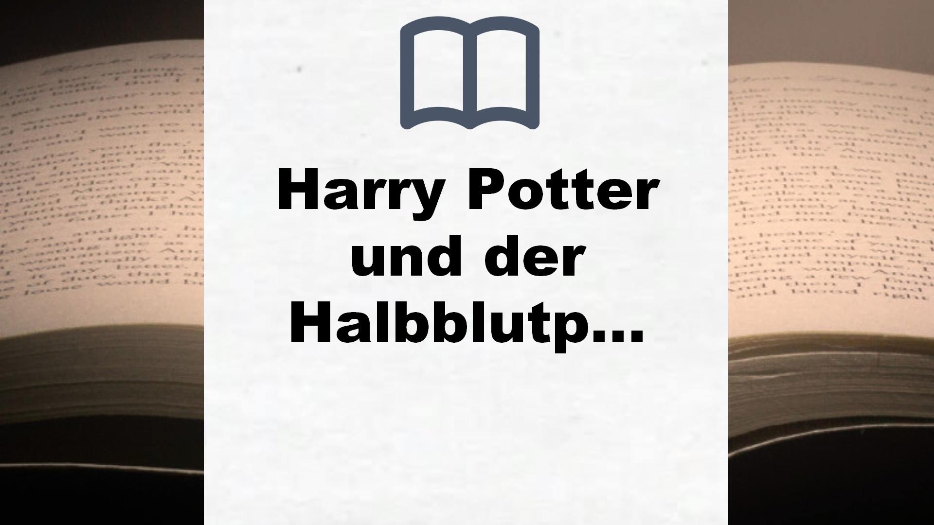 Harry Potter und der Halbblutprinz (Harry Potter 6): Ausgezeichnet mit dem British Book Award, Book of the Year 2006 und dem Deutschen Phantastik-Preis 2006, Kategorie internationaler Roman – Buchrezension