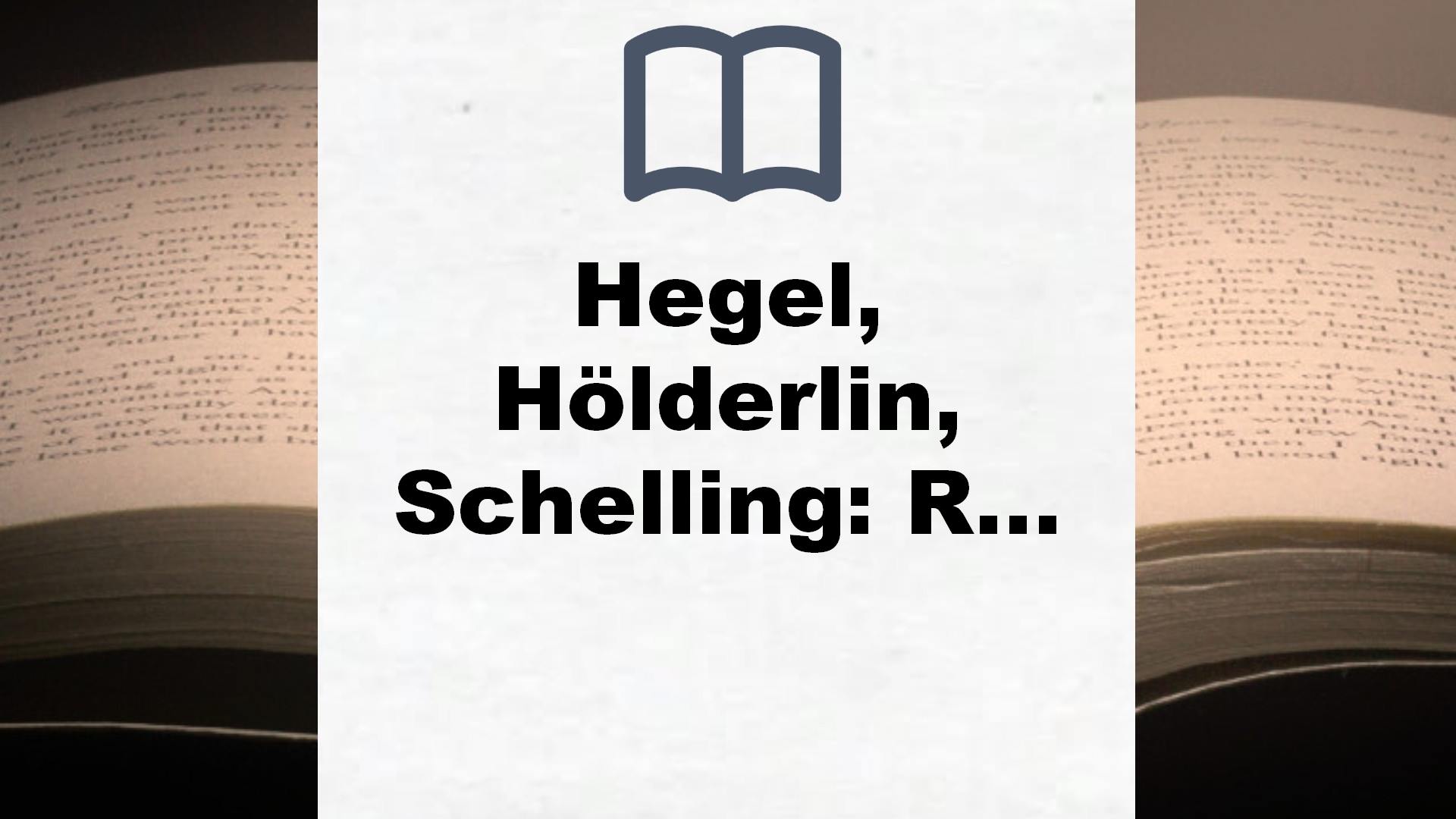 Hegel, Hölderlin, Schelling: Roman einer Männerfreundschaft – Buchrezension