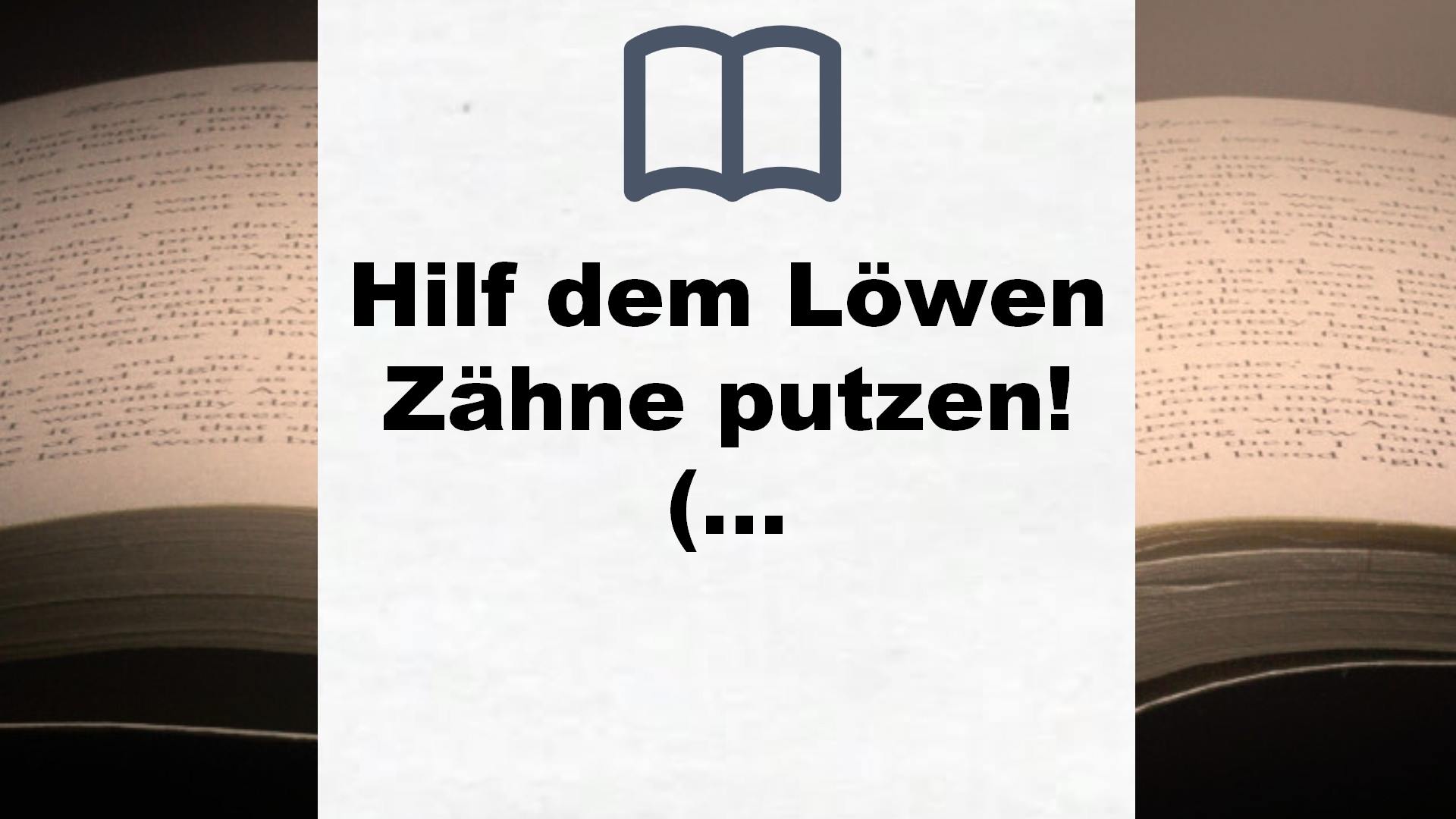 Hilf dem Löwen Zähne putzen! (Pappbilderbuch) (Ignaz Igel) – Buchrezension
